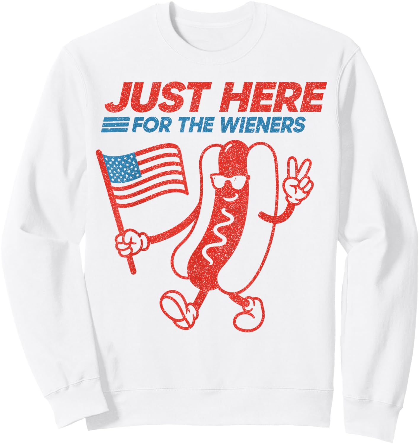 Just Here for The Hot Dog Wieners Funny 4th of July Hot Dog Sweatshirt - Sweatshirt | White
