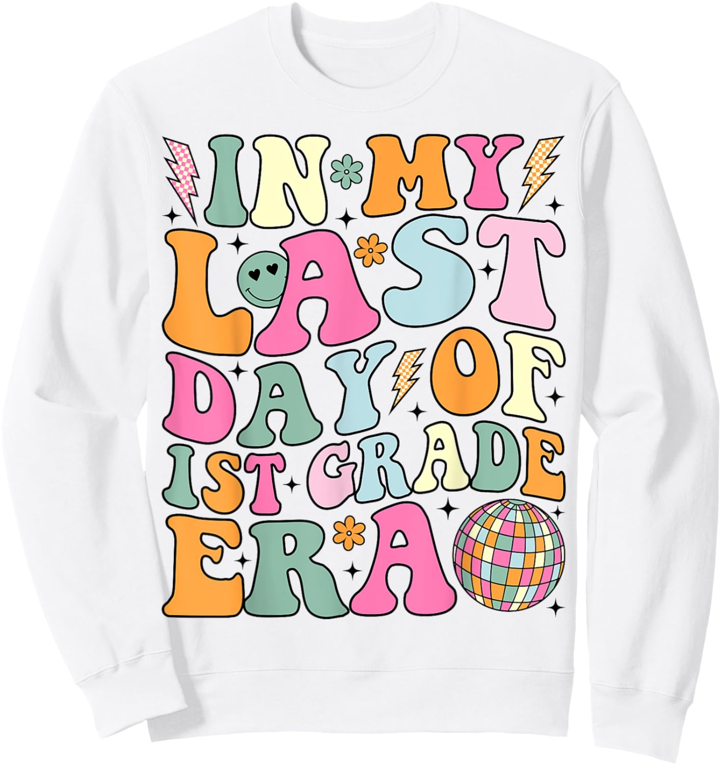 Groovy In My Last Day Of 1st Grade Era Last Day of School Sweatshirt - Sweatshirt | White