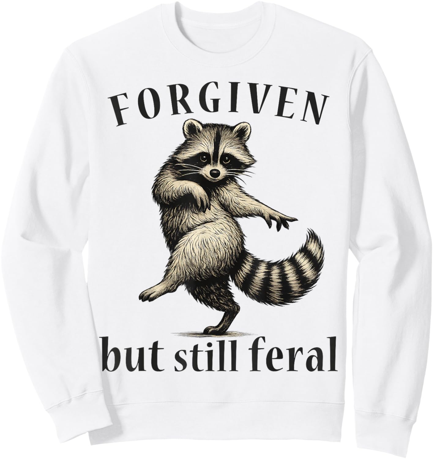 Forgiven But Still Feral Raccoon Christian Quote Sweatshirt - Sweatshirt | White