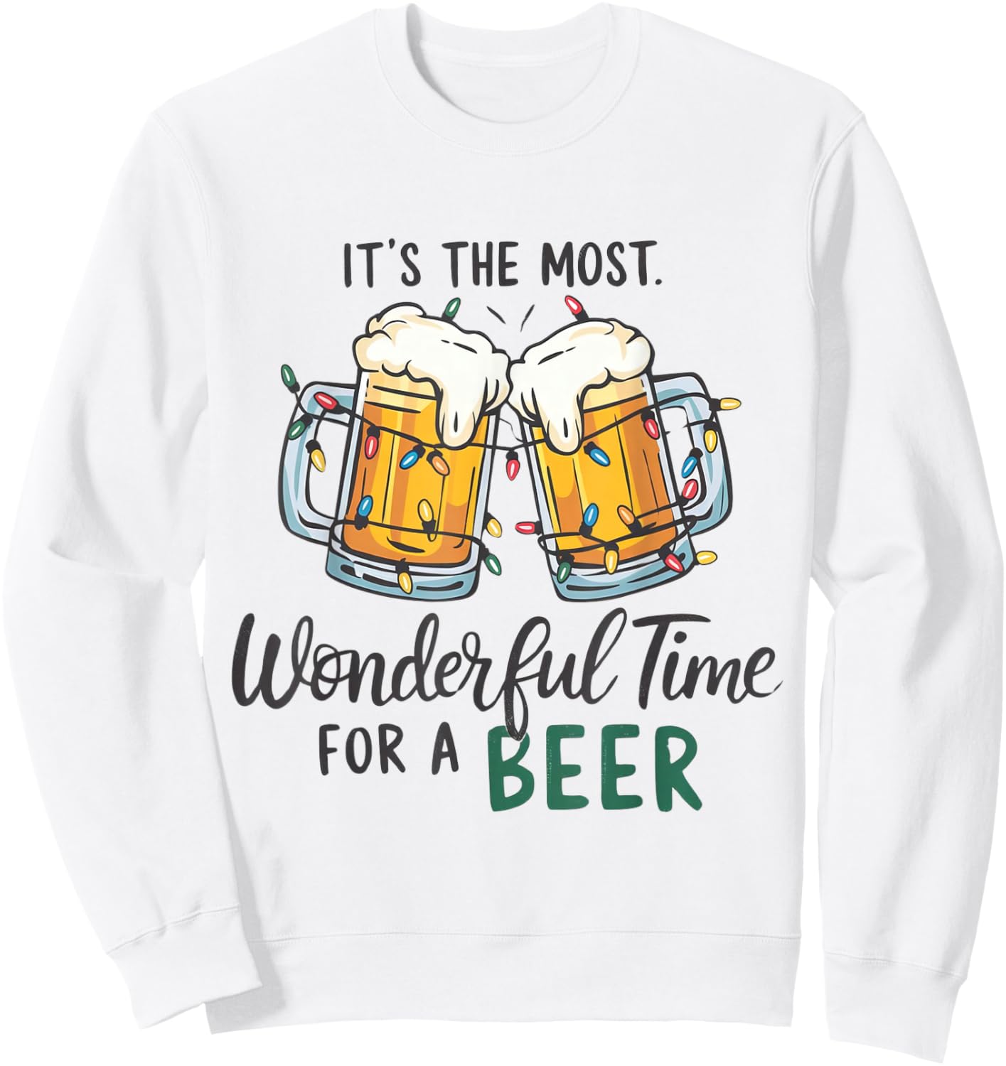 It's The Most Wonderful Time For A Beer Xmas Christmas Beer Sweatshirt - Sweatshirt | White