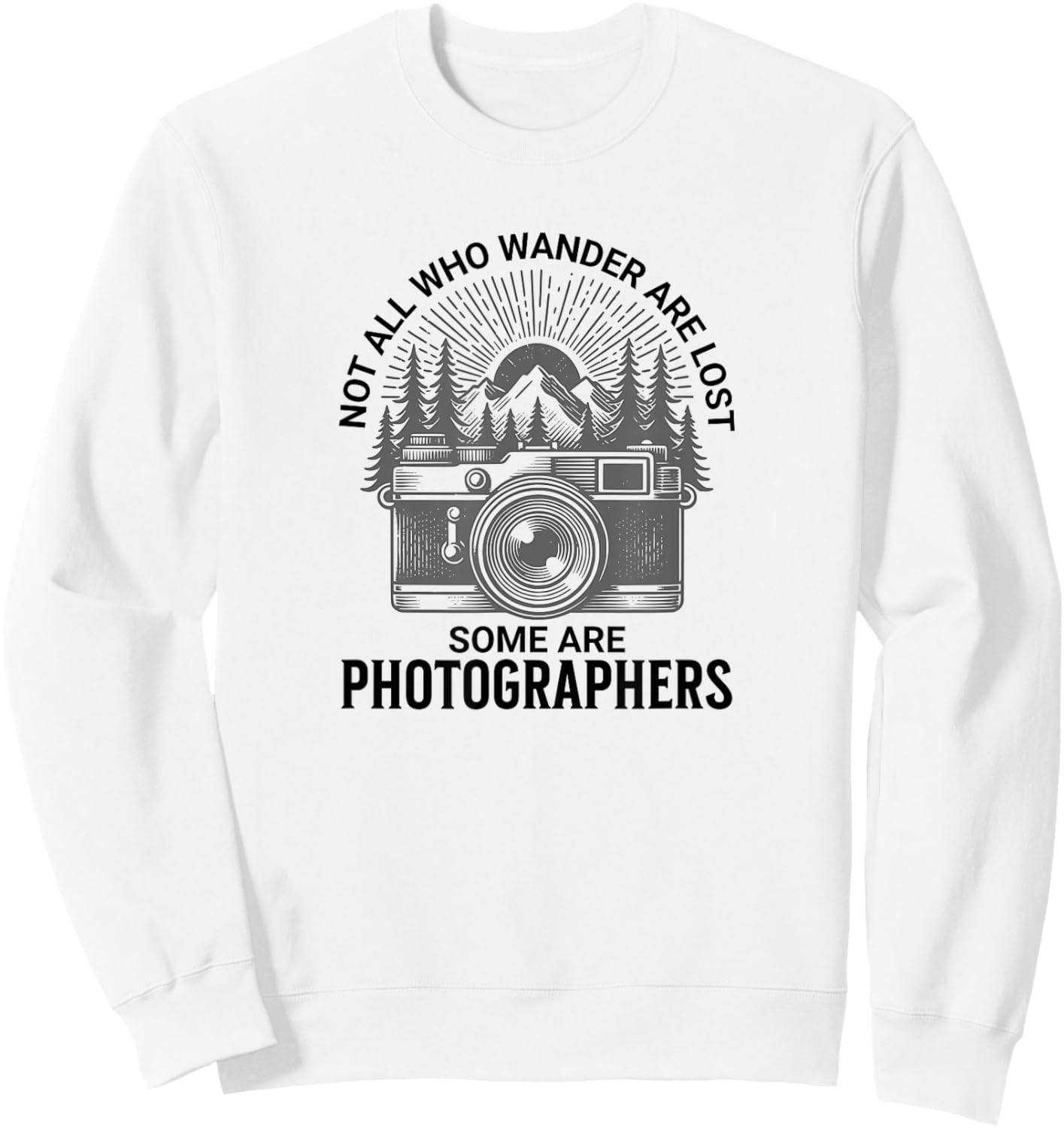 Photographers, Not All who Wander are Lost Sweatshirt - Sweatshirt | White
