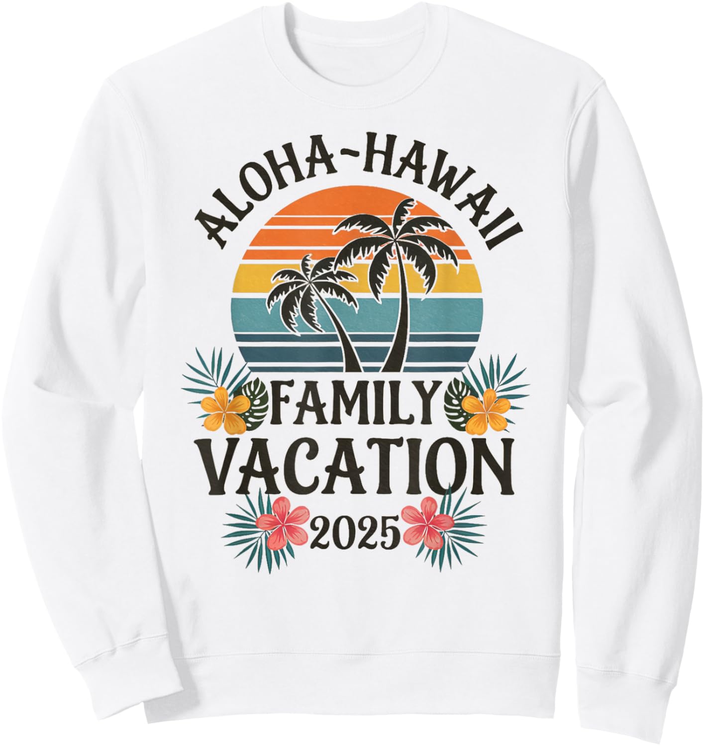 Aloha Hawaii Family Vacation 2025 Hawaii Vacation 2025 Sweatshirt - Sweatshirt | White