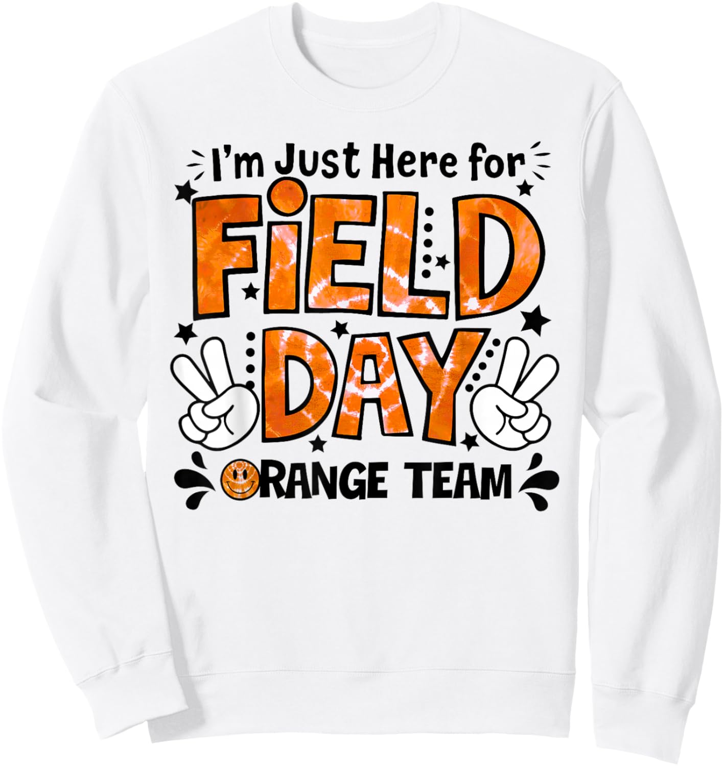 I'm Just Here for Field Day Orange Team Fun Day Field Trip Sweatshirt - Sweatshirt | White