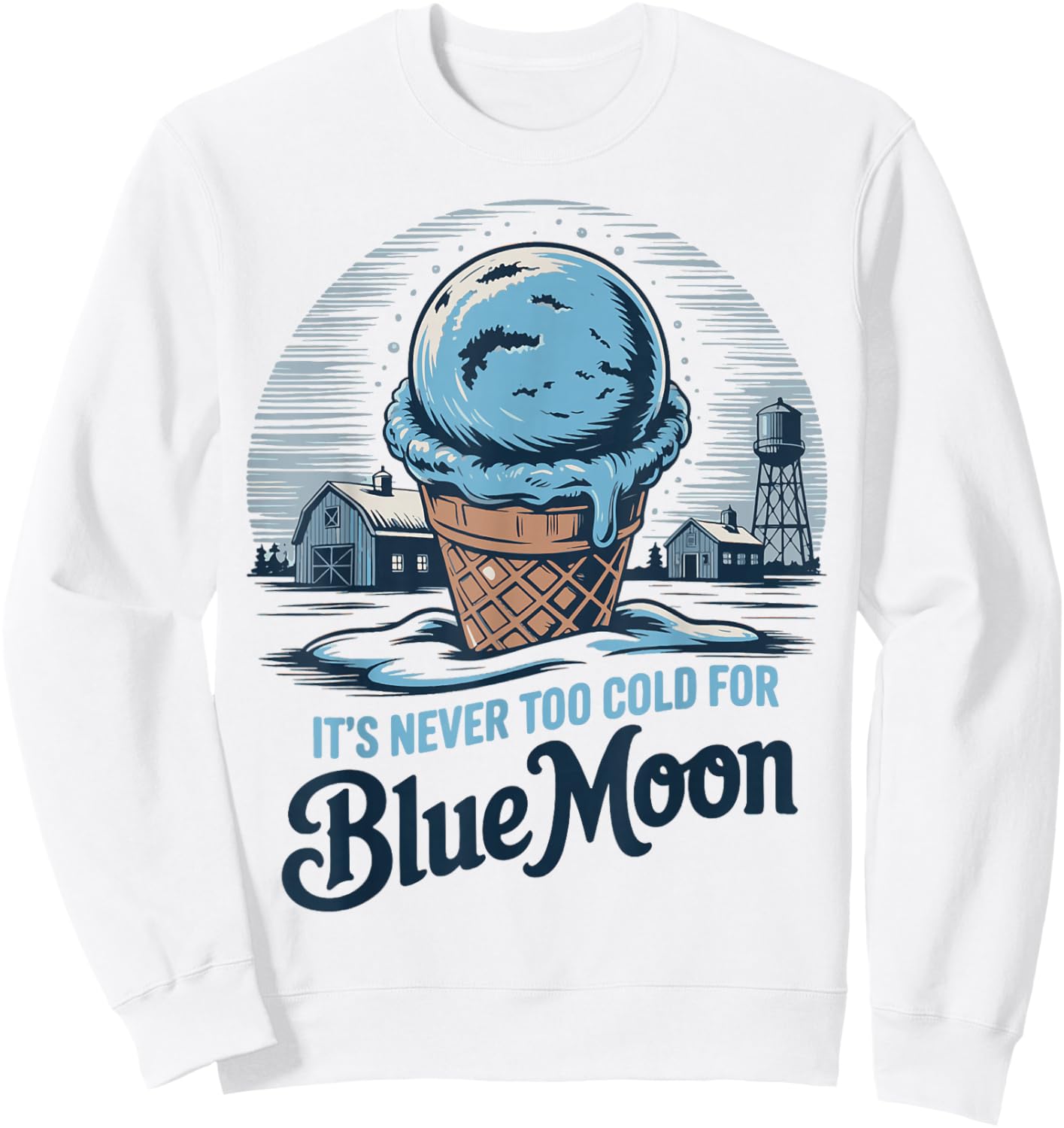 Funny Blue Moon Ice Cream Quotes Sayings Ice Cream Lover Sweatshirt - Sweatshirt | White