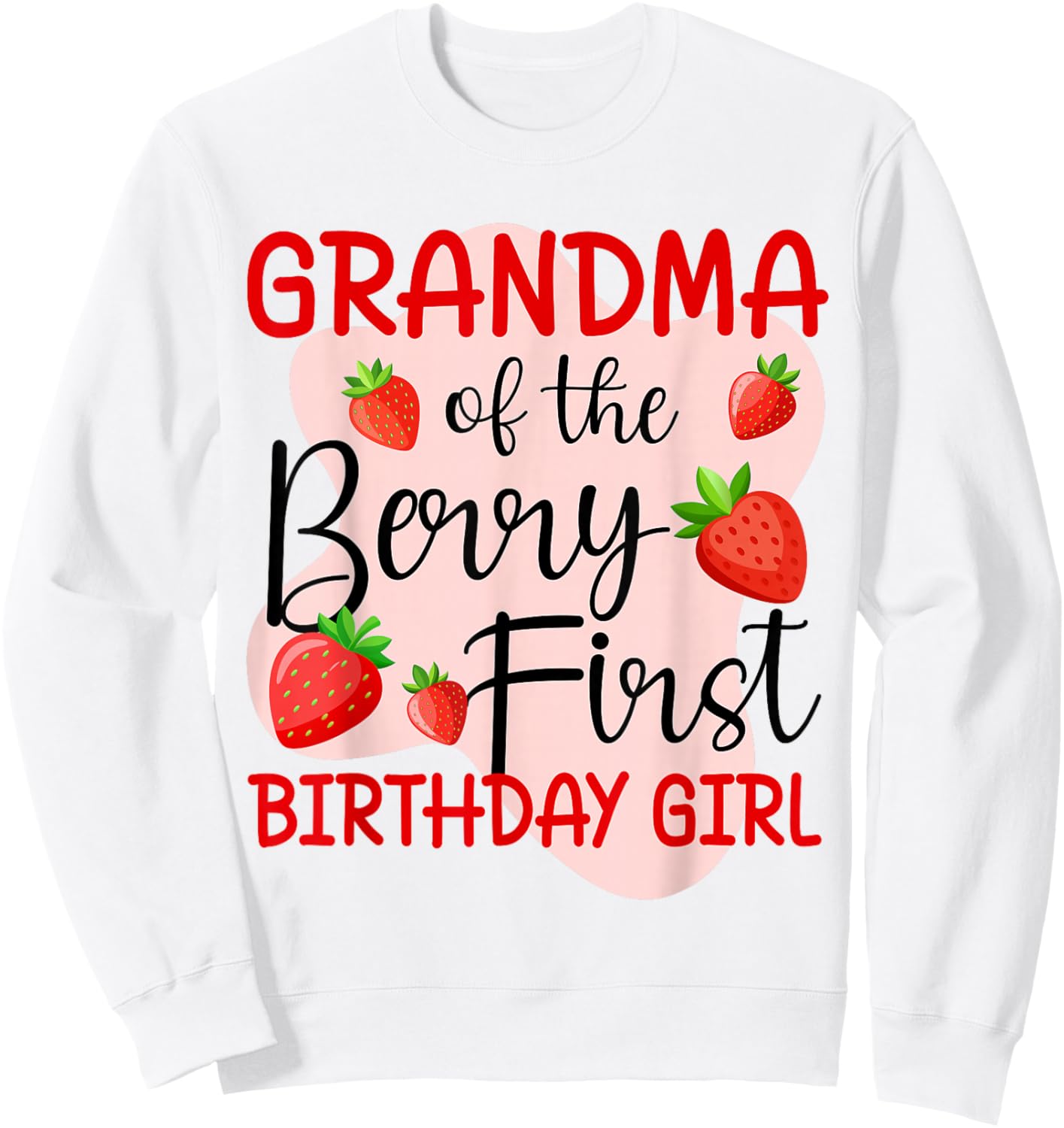 Grandma of The Berry First Birthday Girl Strawberry Sweatshirt - Sweatshirt | White