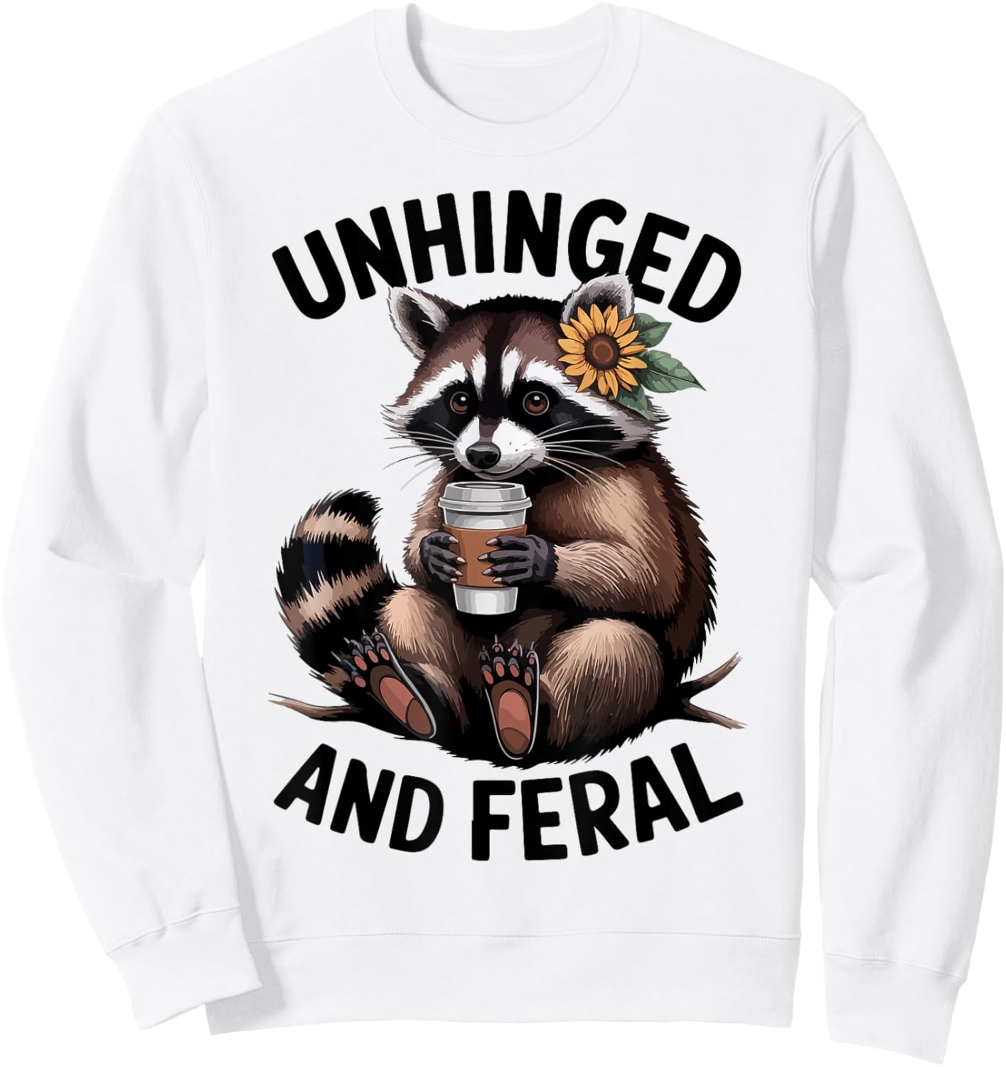 Raccoon Unhinged Feral Toddler Girl Women Funny Trash-Panda Sweatshirt - Sweatshirt | White