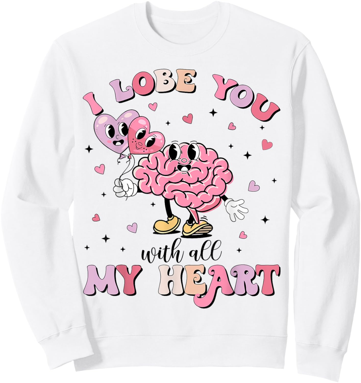 I Lobe You With All My Heart Valentine Neurology Neuro Crew Sweatshirt - Sweatshirt | White