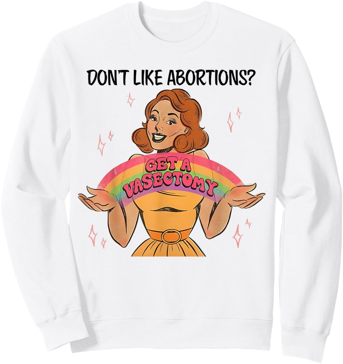 Don't Like Abortions Get A Vasectomy's Women's Rights Sweatshirt - Sweatshirt | White