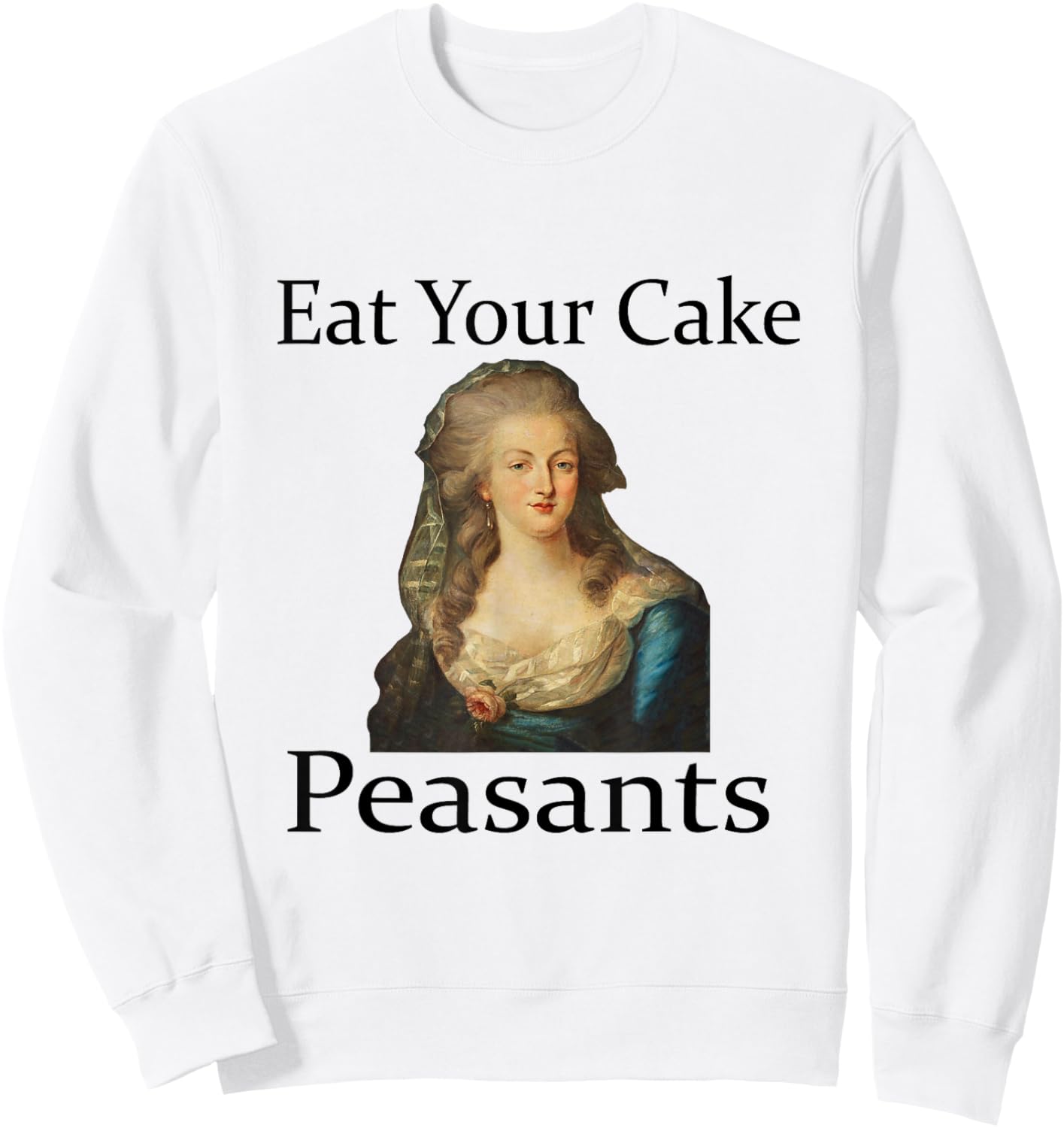 Marie Antionette Let Them Eat Cake Sweatshirt - Sweatshirt | White