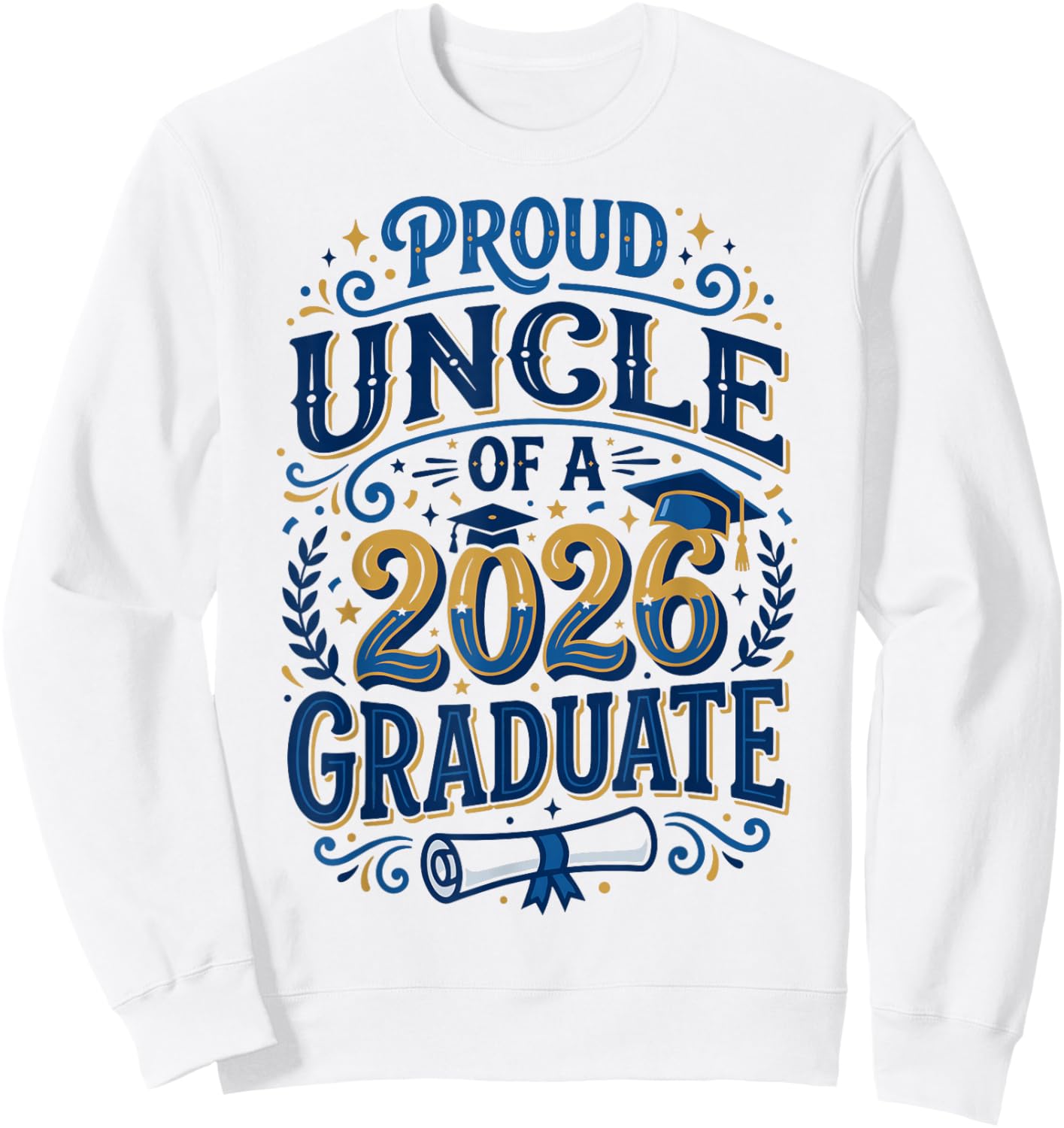 Proud Uncle of A 2026 Graduate Senior Grad Family Graduation Sweatshirt - Sweatshirt | White
