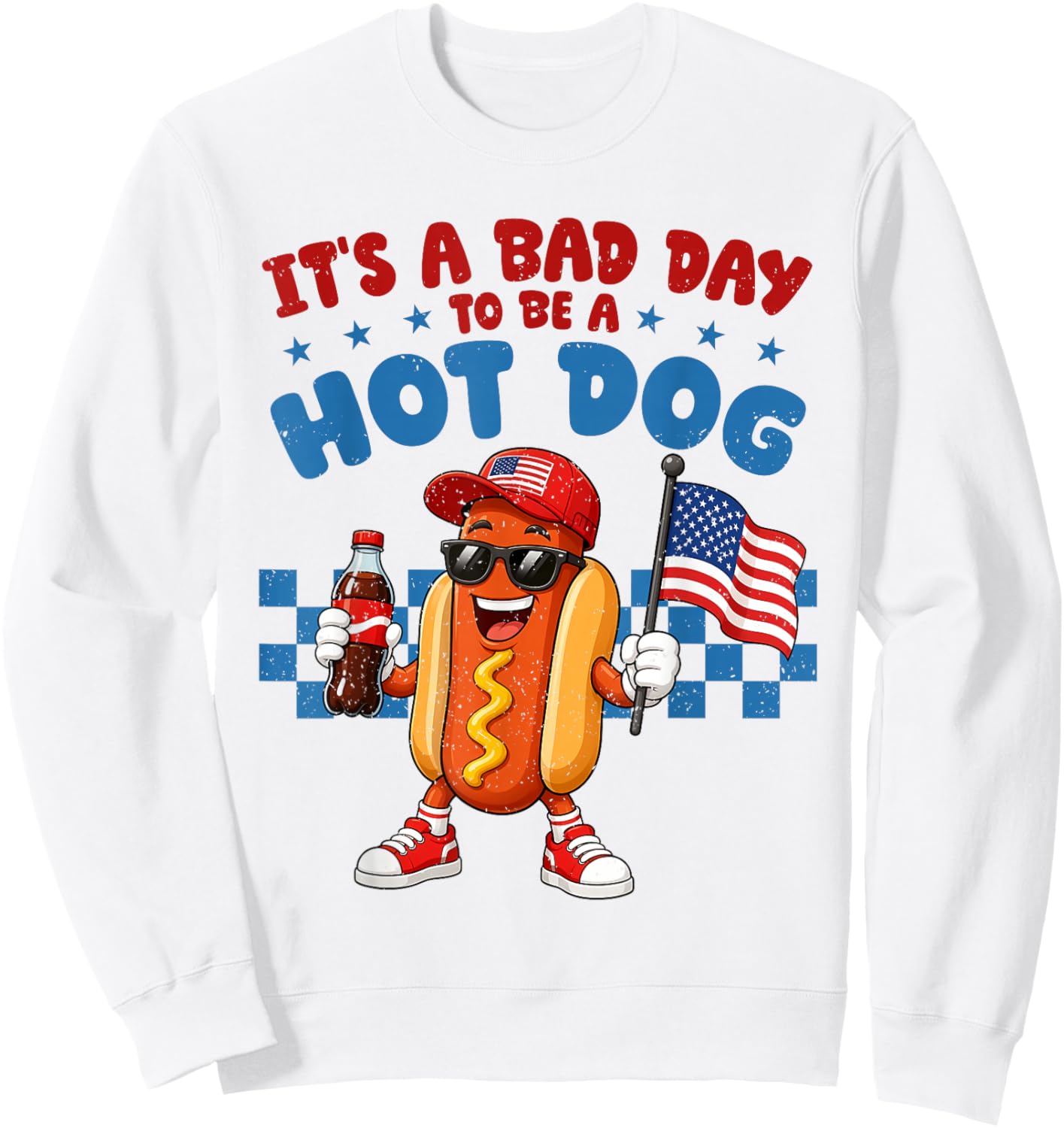 Funny It's A Bad Day to Be A Hotdog Fourth of July Patriotic Sweatshirt - Sweatshirt | White