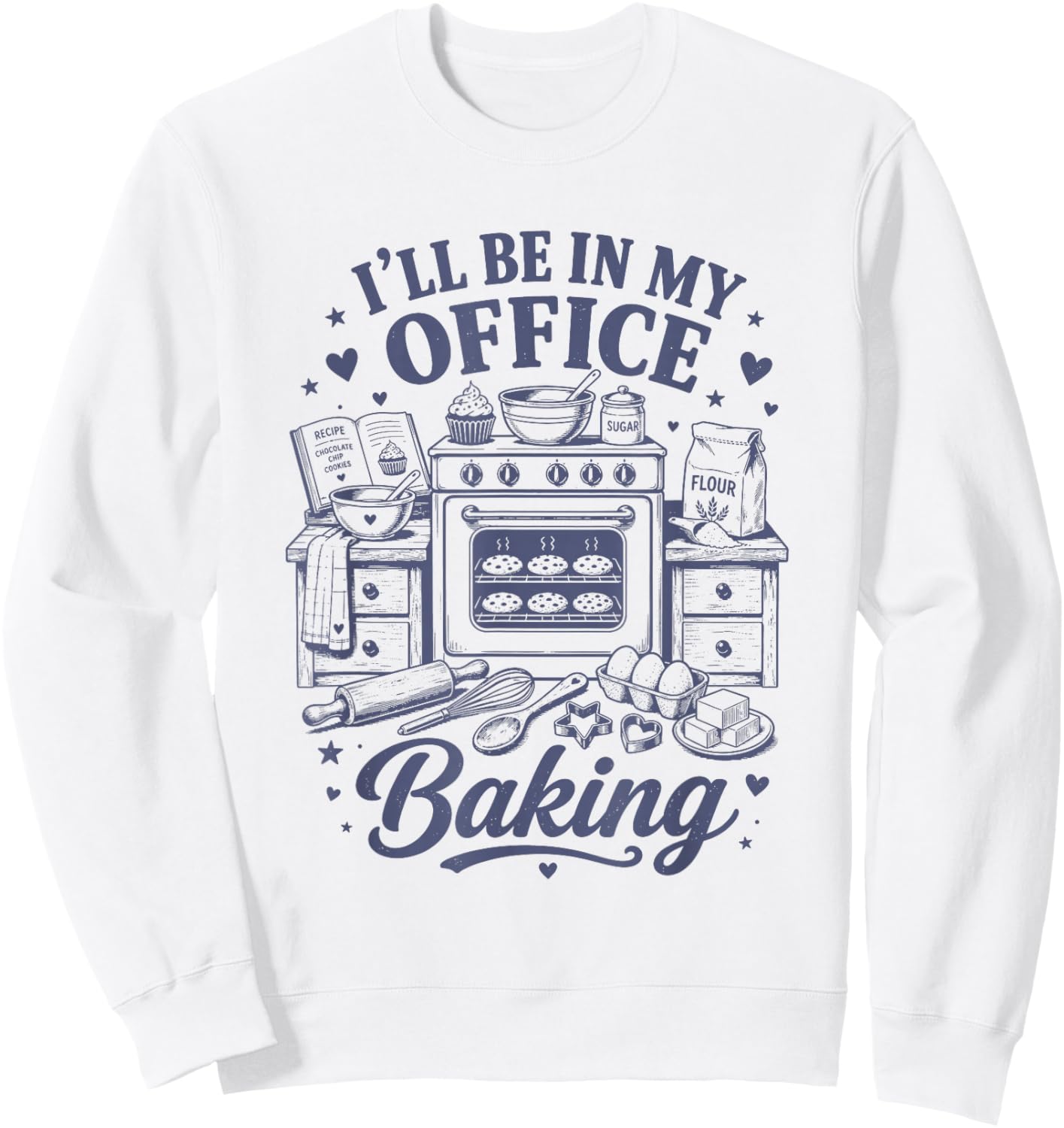 Funny Cookie Baking Shirt I'll be in My Office Bake Sweatshirt - Sweatshirt | White
