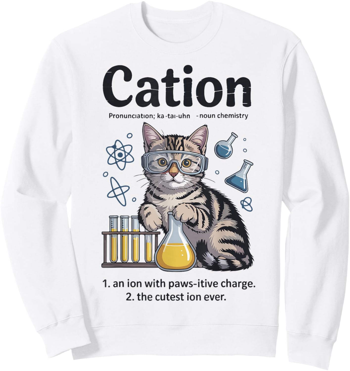Cation Shirt Cat Science Chemistry Teacher Funny Chemist Pun Sweatshirt - Sweatshirt | White