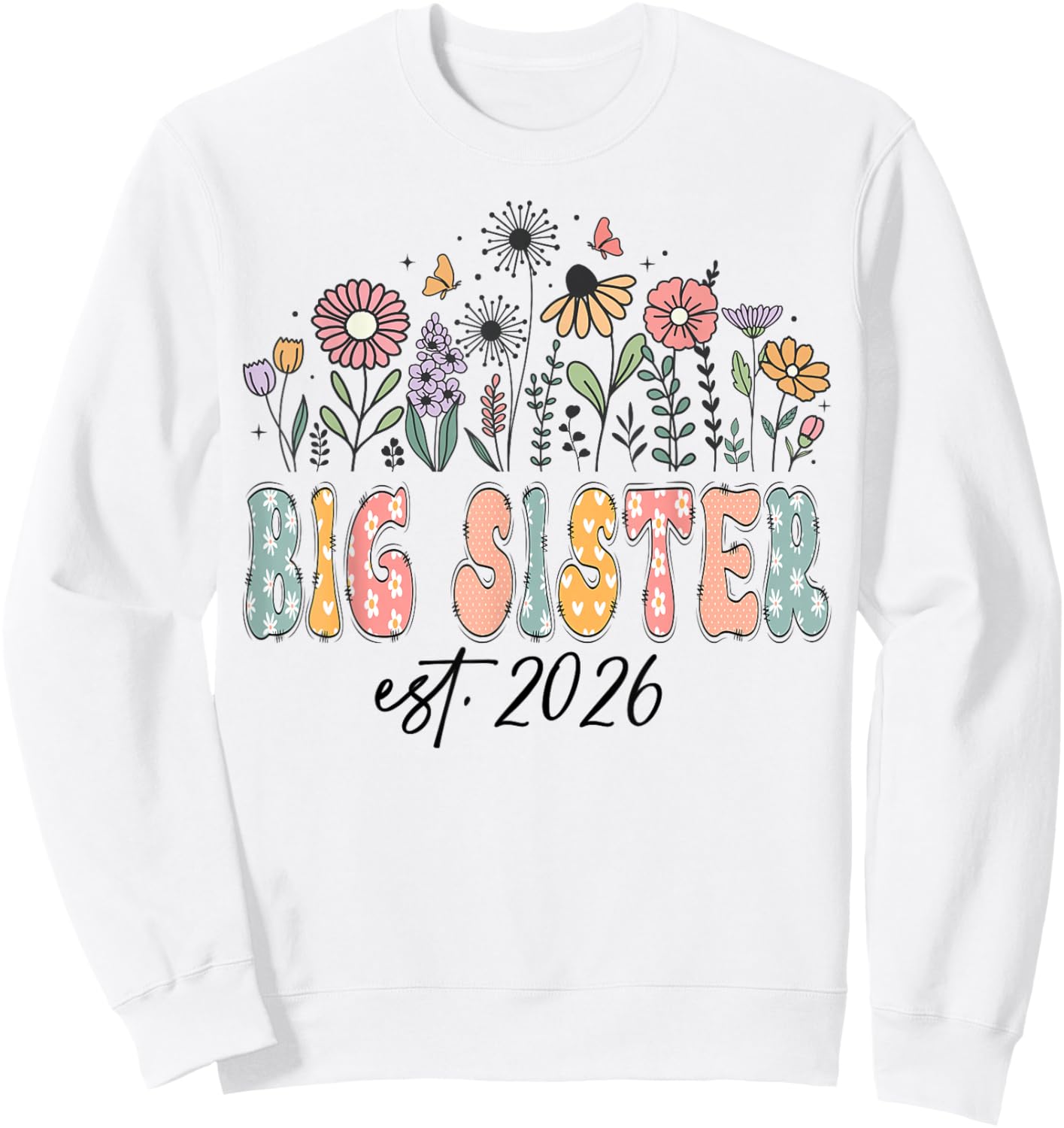 Promoted to Big Sister Est. 2026 Wildflower Family Matching Sweatshirt - Sweatshirt | White