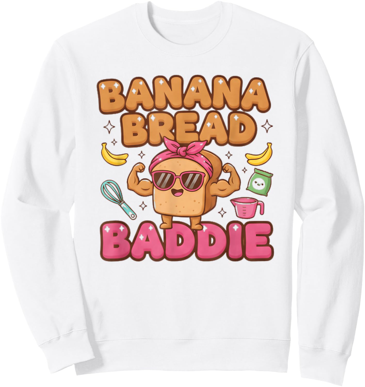 Cute Baker Ladies Baking Women Banana Bread Baddie Sweatshirt - Sweatshirt | White