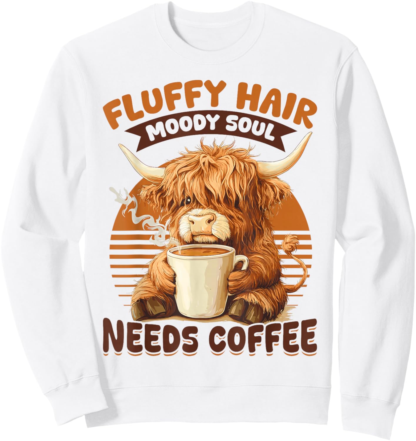 Scottish Highland Cow Coffee Fluffy Hair, Moody Soul, Needs Sweatshirt - Sweatshirt | White