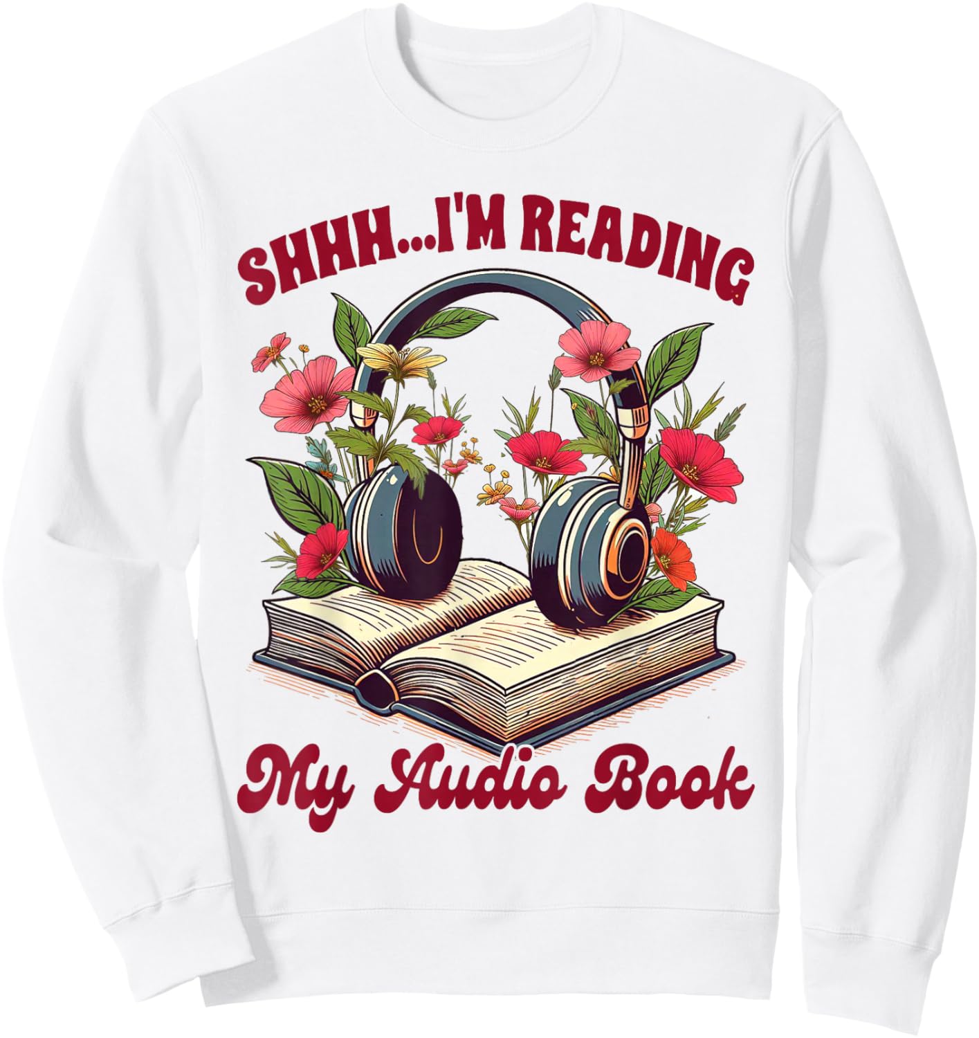 Audiobook Lover Bookish Shhh I'm Listening My Audio Book Sweatshirt - Sweatshirt | White