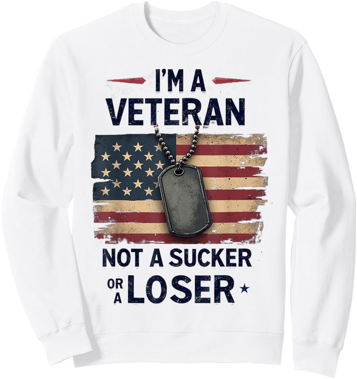 I'm a Veteran Not a Sucker or a Loser Proud Military Veteran Sweatshirt - Sweatshirt | White
