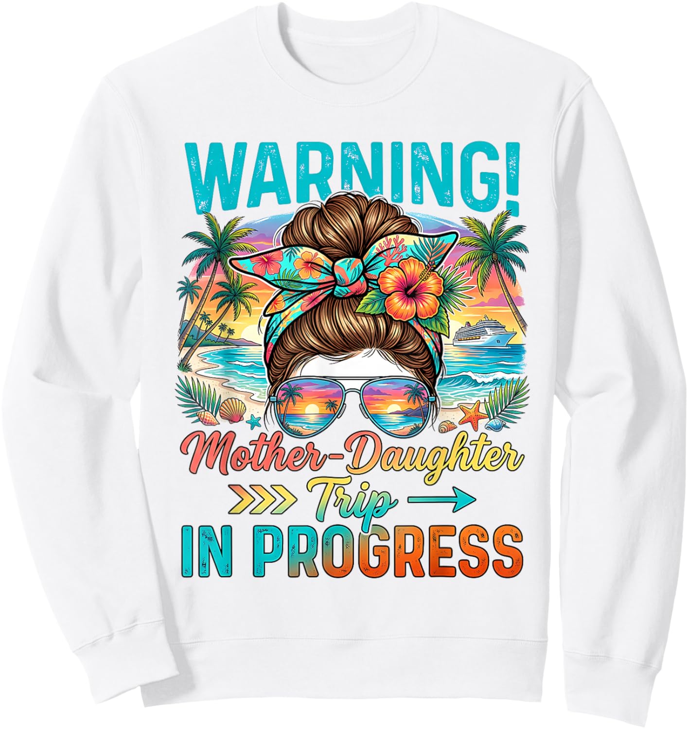 Warning Mother Daughter Trip in Progress Beach Vacation Sweatshirt - Sweatshirt | White