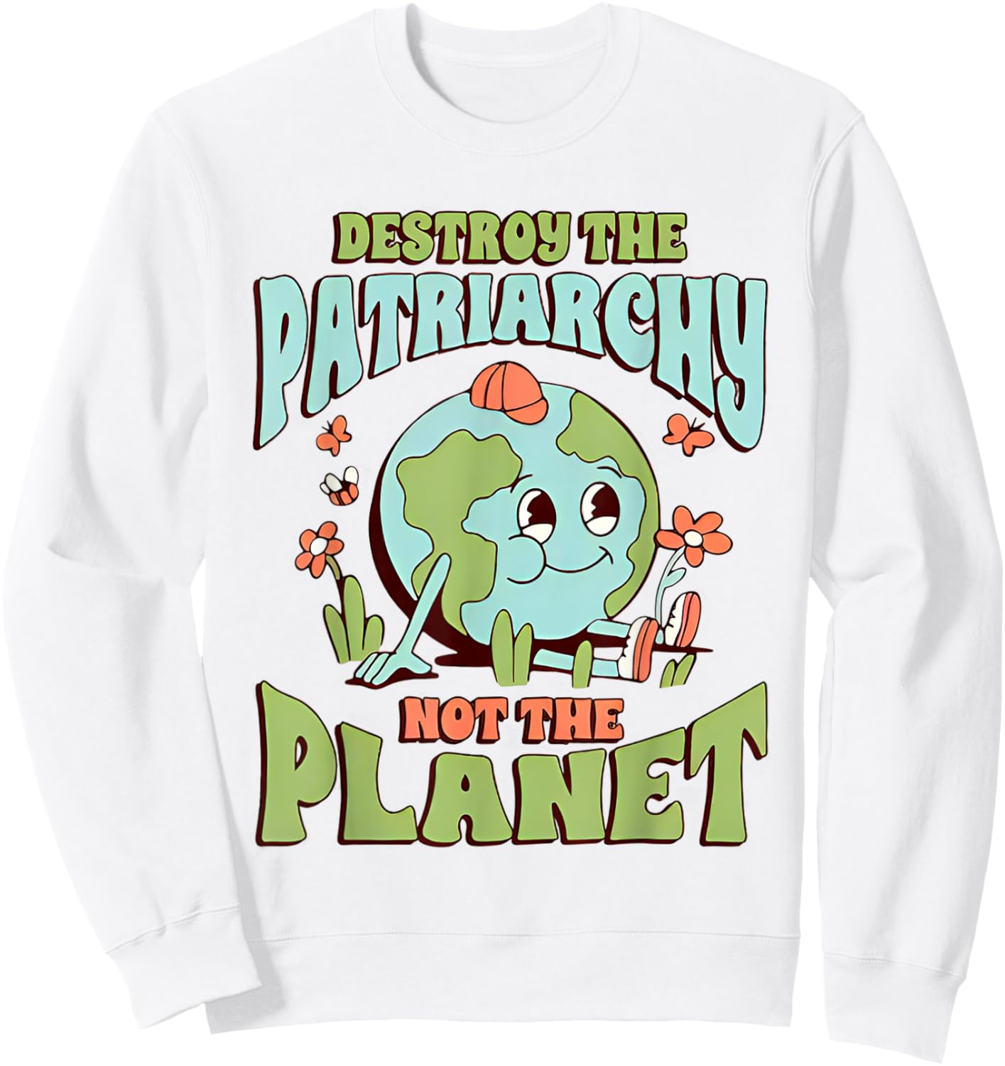 Destroy The Patriarchy Not The Planet Feminist Sweatshirt - Sweatshirt | White