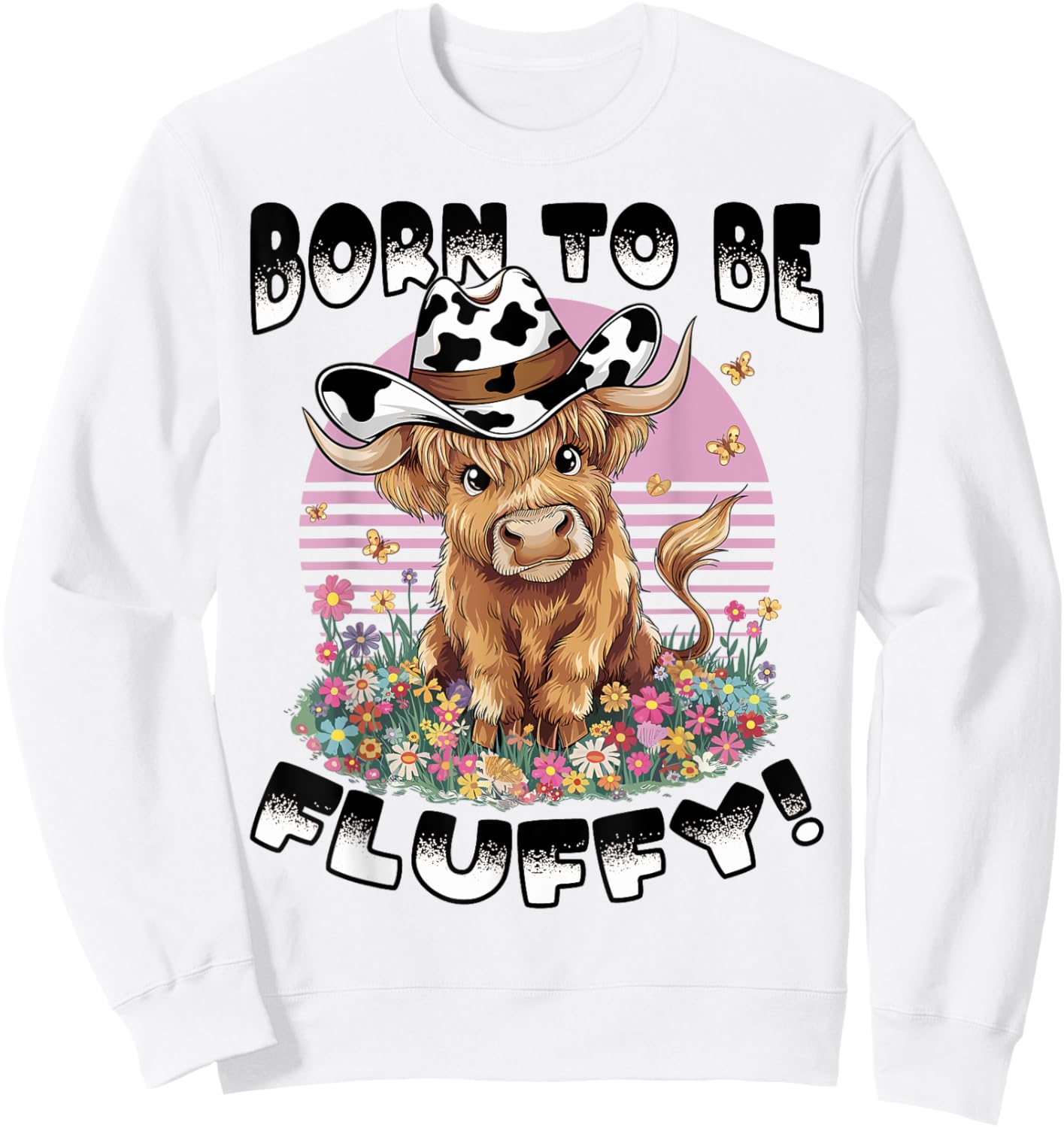 Scottish Highland Cow Born to be Fluffy! Sweatshirt - Sweatshirt | White