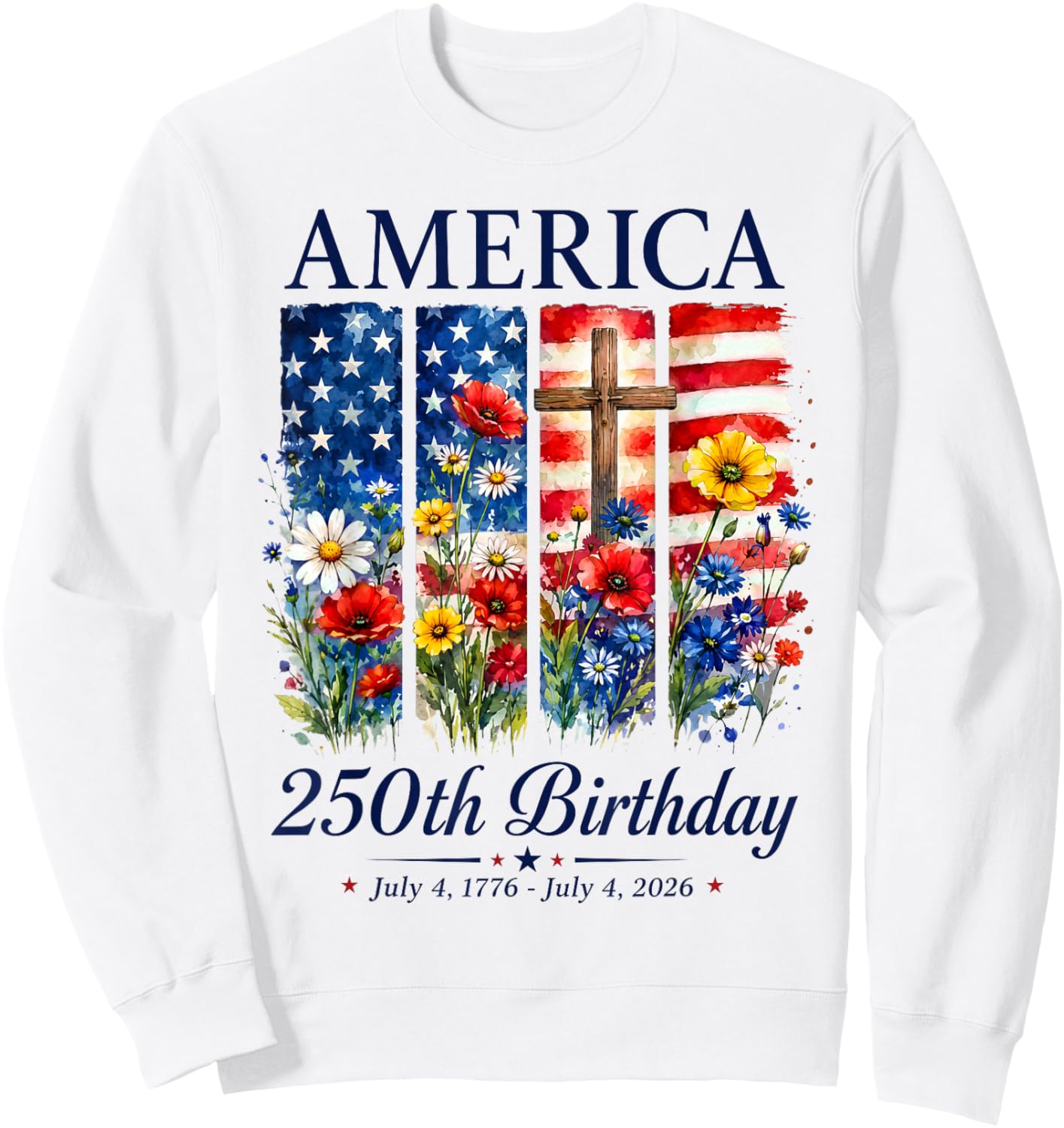 America 250th Birthday Floral 250 Years Patriotic 4th July Sweatshirt - Sweatshirt | White