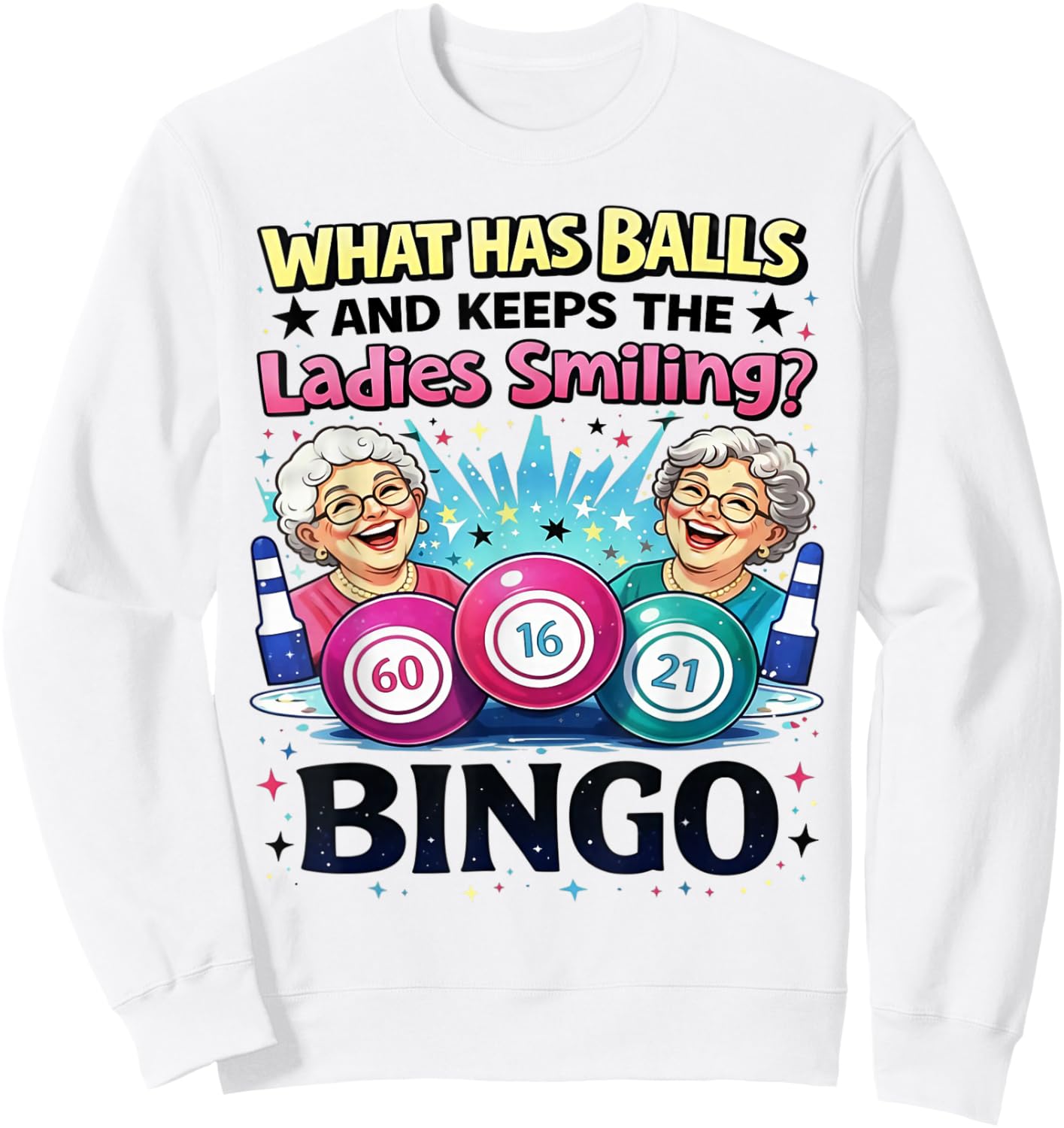 What Has Balls and Keeps The Ladies Smiling Bingo Sweatshirt - Sweatshirt | White