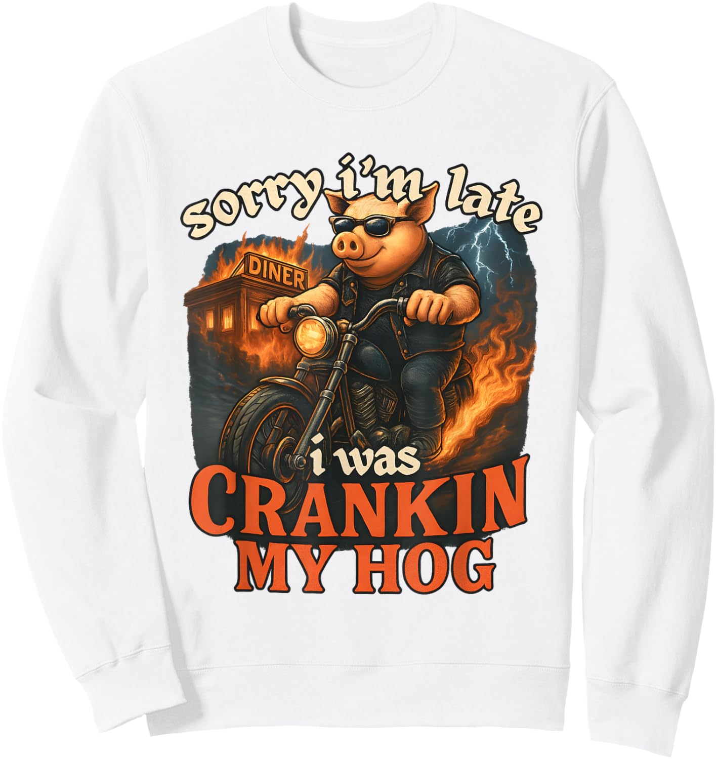 Sorry I'm Late I was Crankin My Hog Sweatshirt - Sweatshirt | White