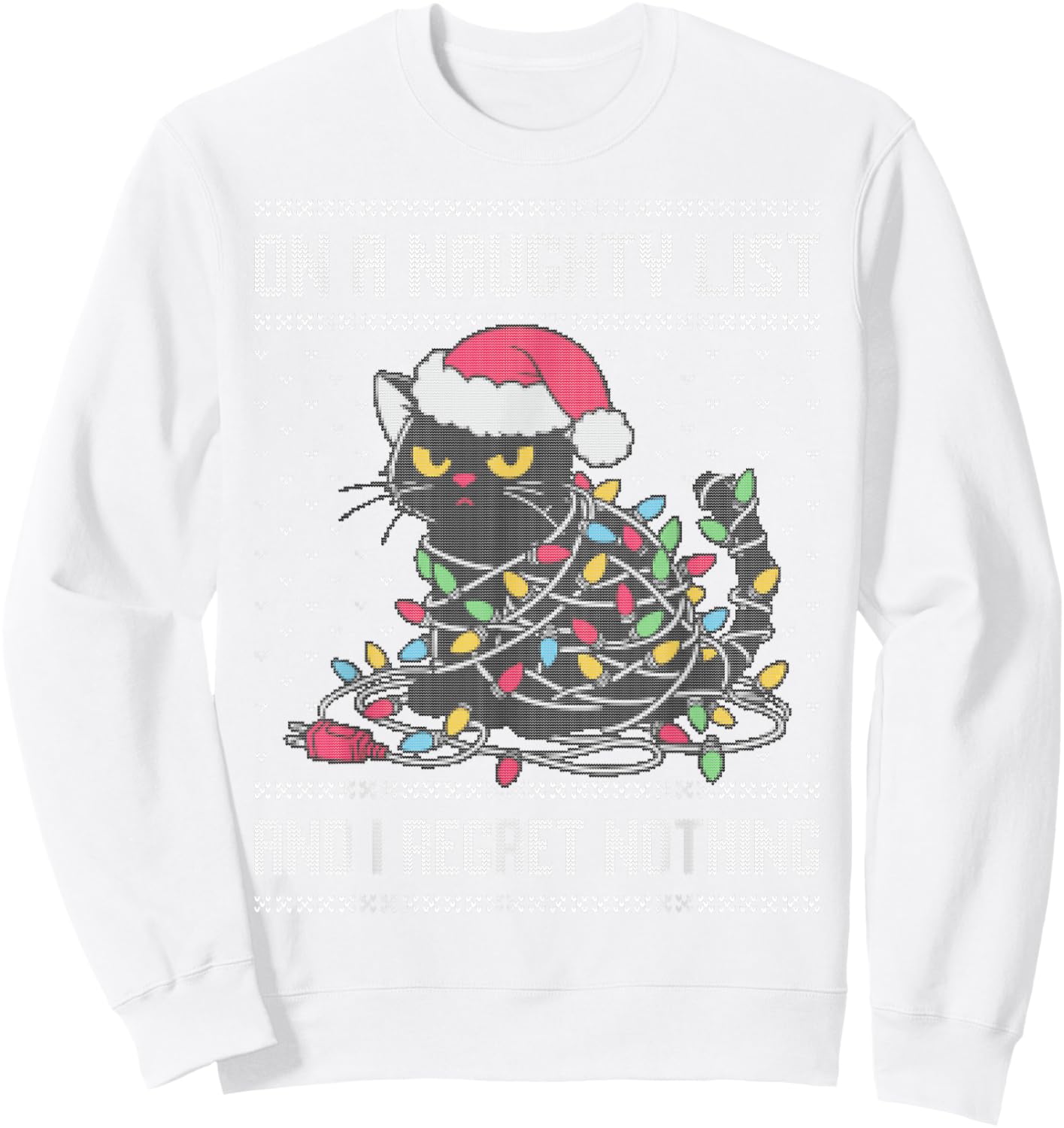 On a naughty list and I regret nothing, cat Christmas lights Sweatshirt - Sweatshirt | White