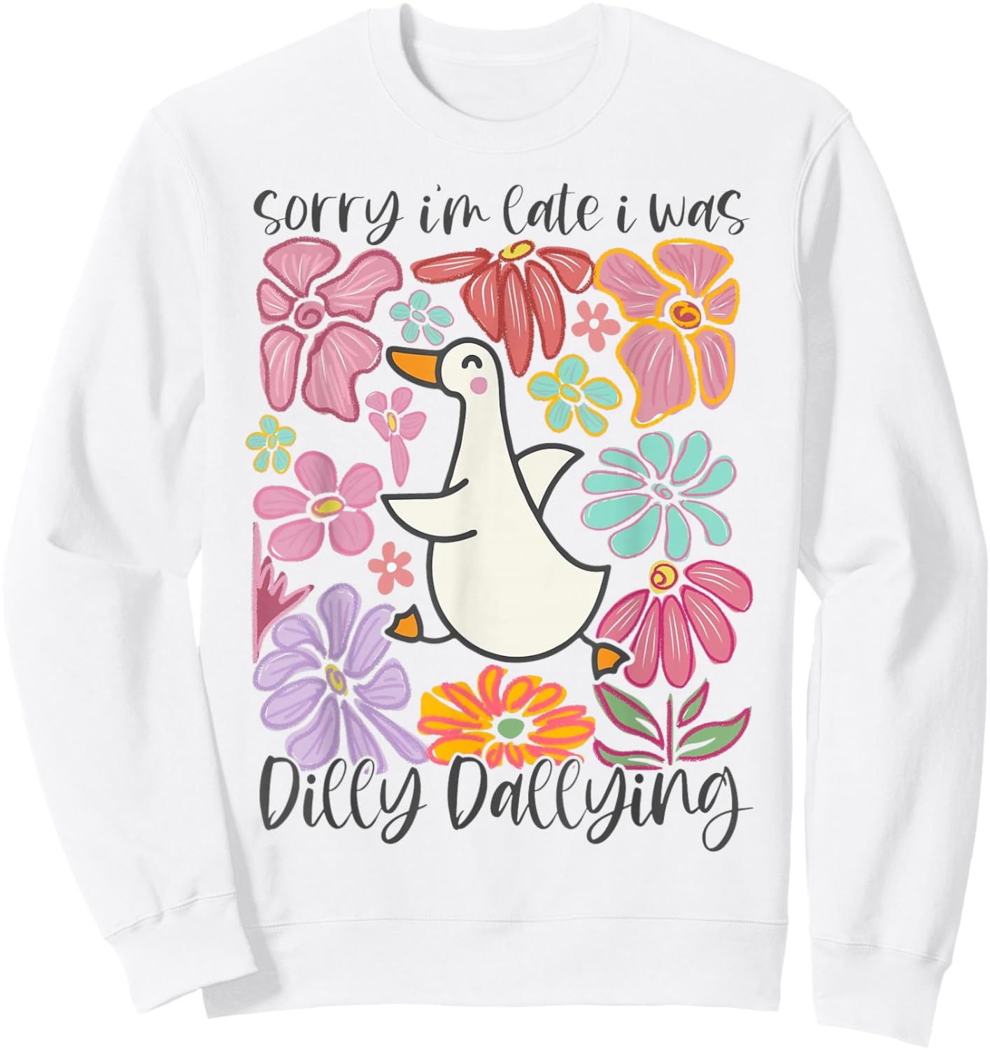 Sorry I'm Late I Was Dilly Dallying Goose Floral Retro Sweatshirt - Sweatshirt | White