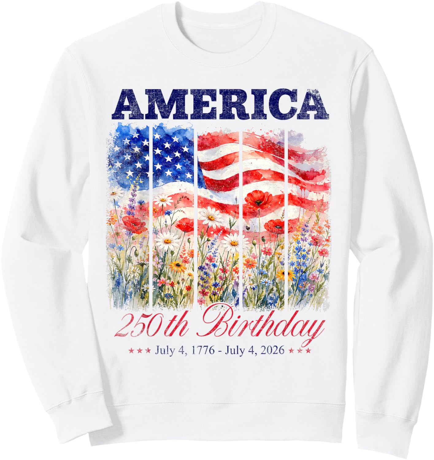 250th Birthday 250 Anniversary 250 Years USA 4th July Sweatshirt - Sweatshirt | White