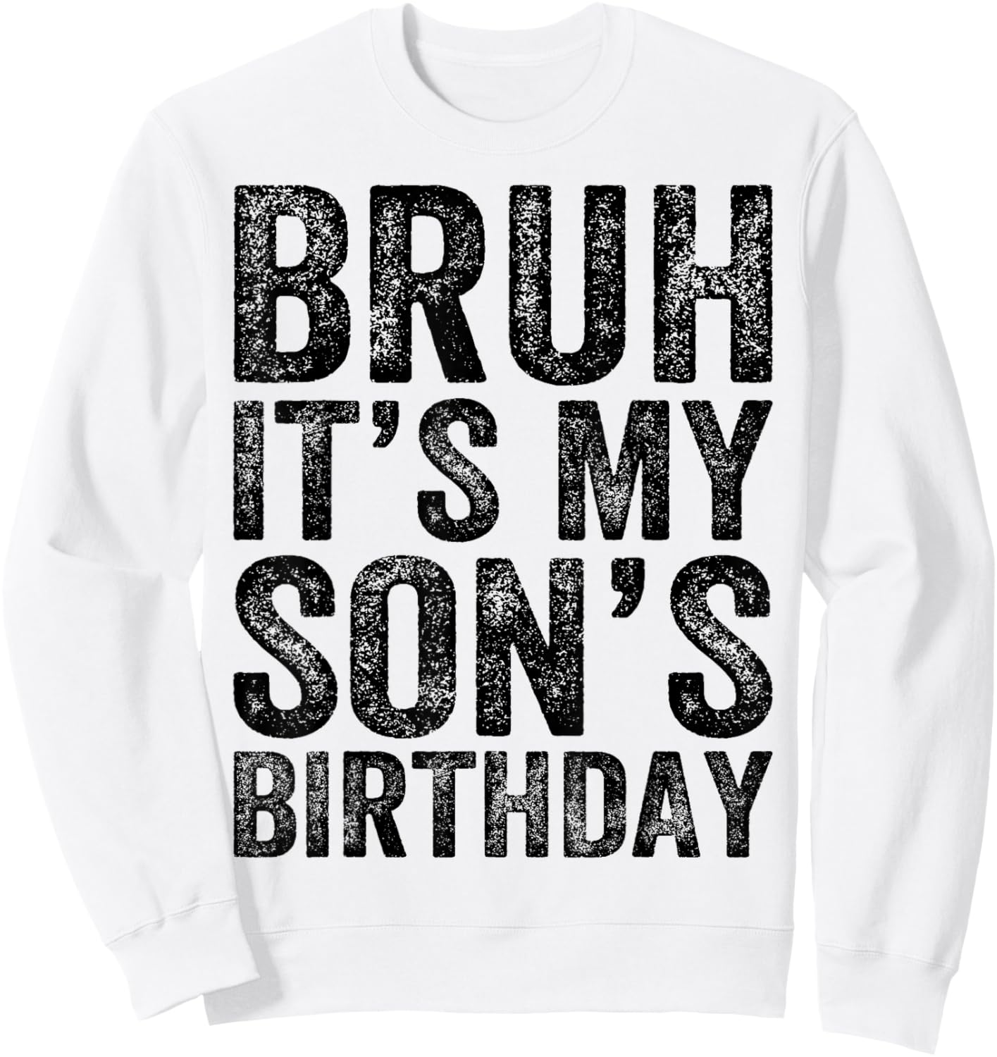Bruh It's My son's Birthday Funny Birthday Mom Dad Sweatshirt - Sweatshirt | White