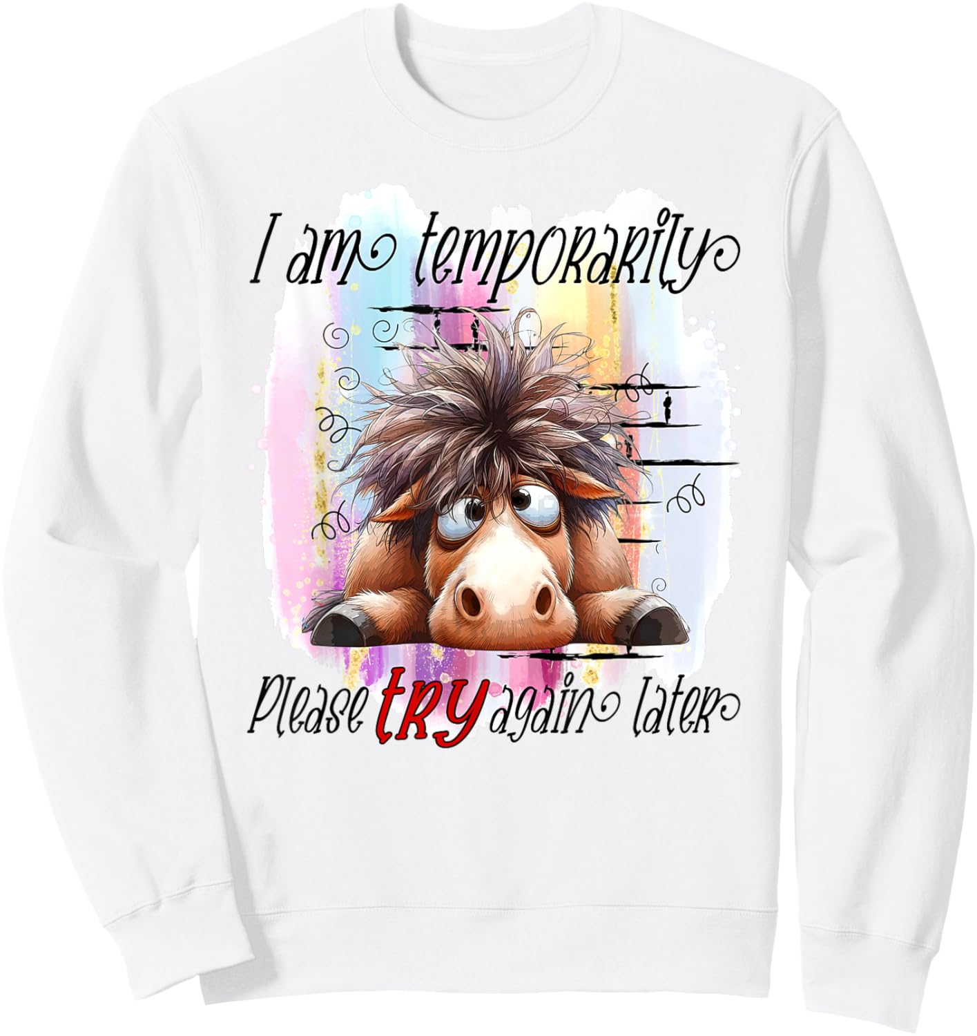I Am Temporarily Out Of Order Please Try Again Later Horse Sweatshirt - Sweatshirt | White