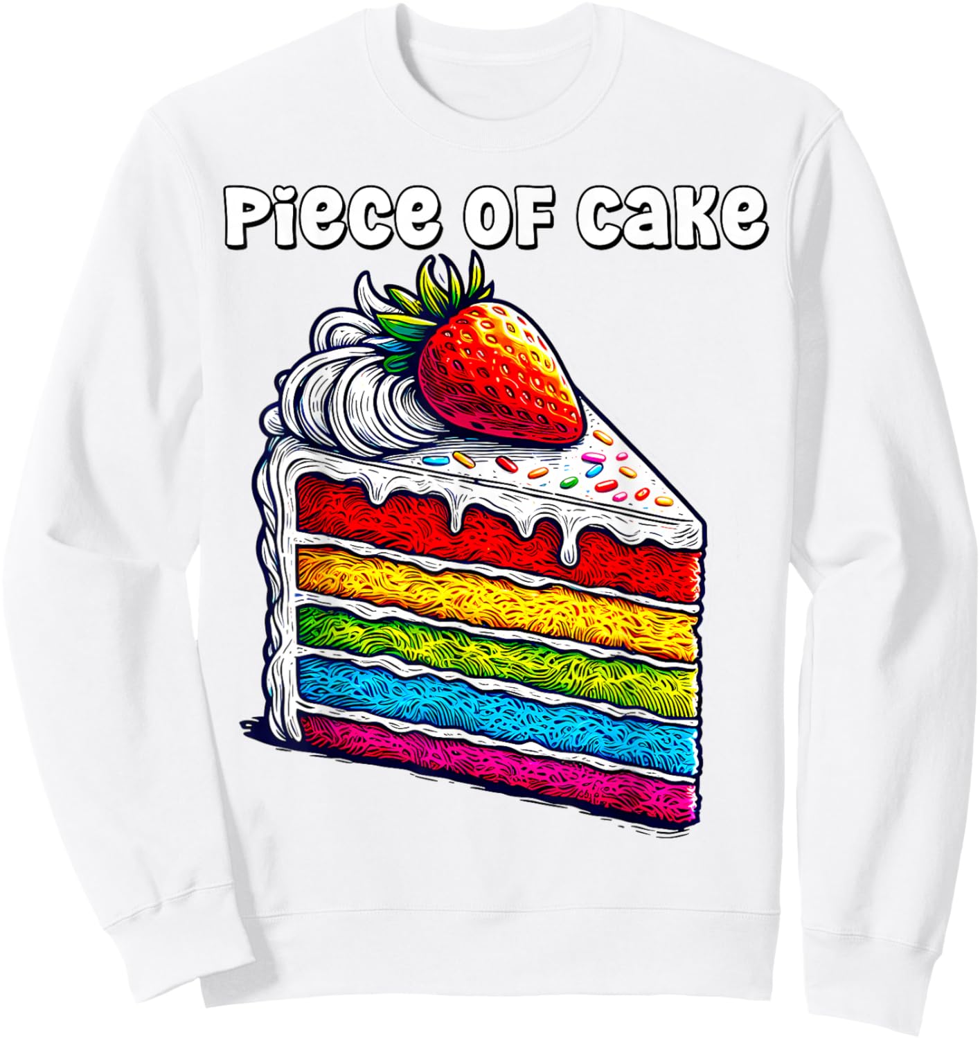 Piece of Cake English Idiom Slice of Rainbow Layer Cake Sweatshirt - Sweatshirt | White