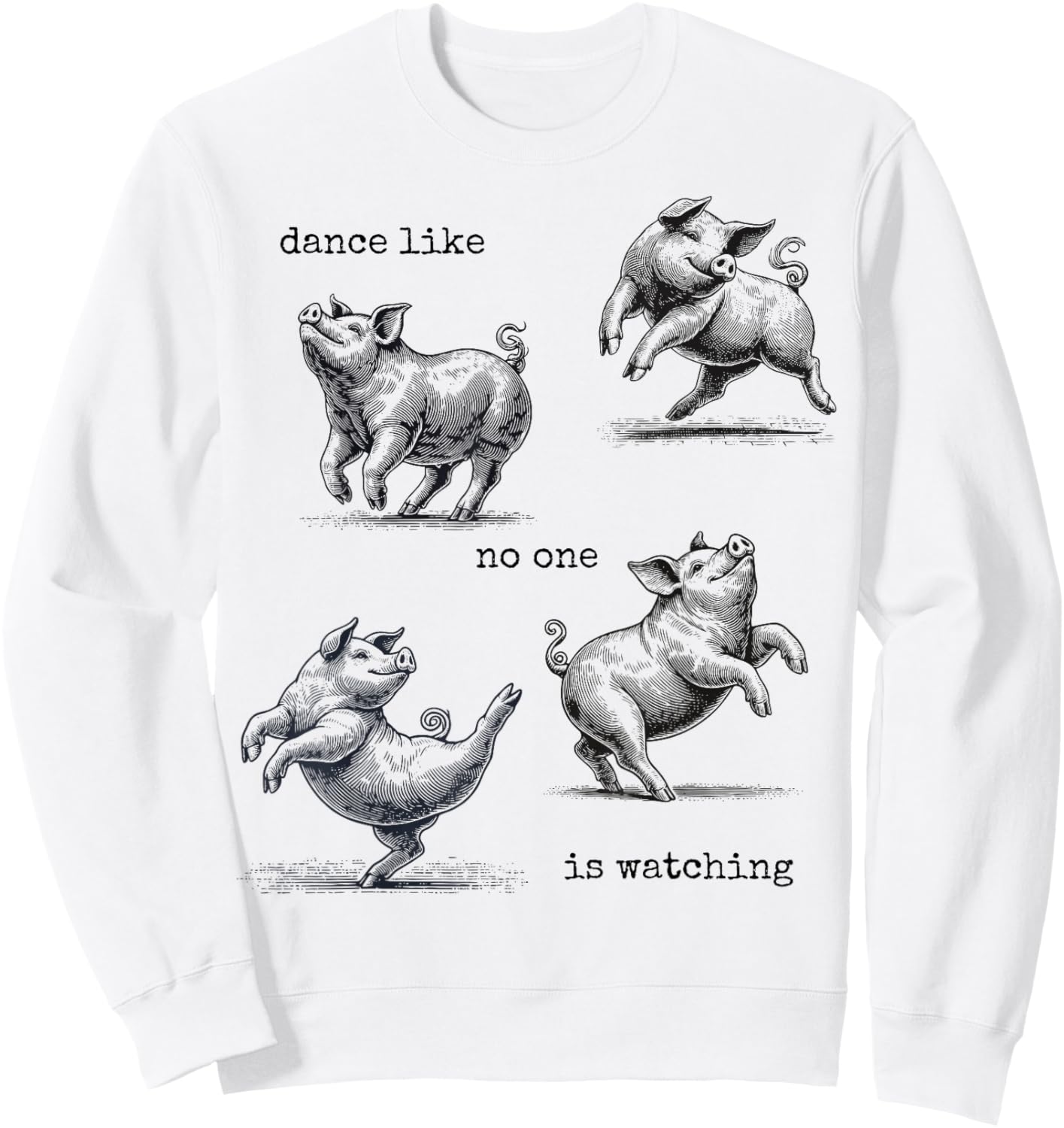Kids Pig Girls Toddler Women "Dance like no one is watching" Sweatshirt - Sweatshirt | White