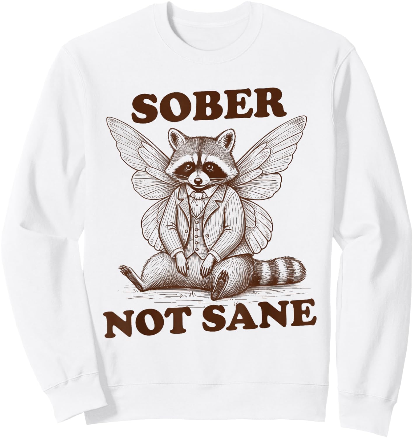 Racoon Sober Life Normalize Sobriety Recovery Sober Not Sane Sweatshirt - Sweatshirt | White