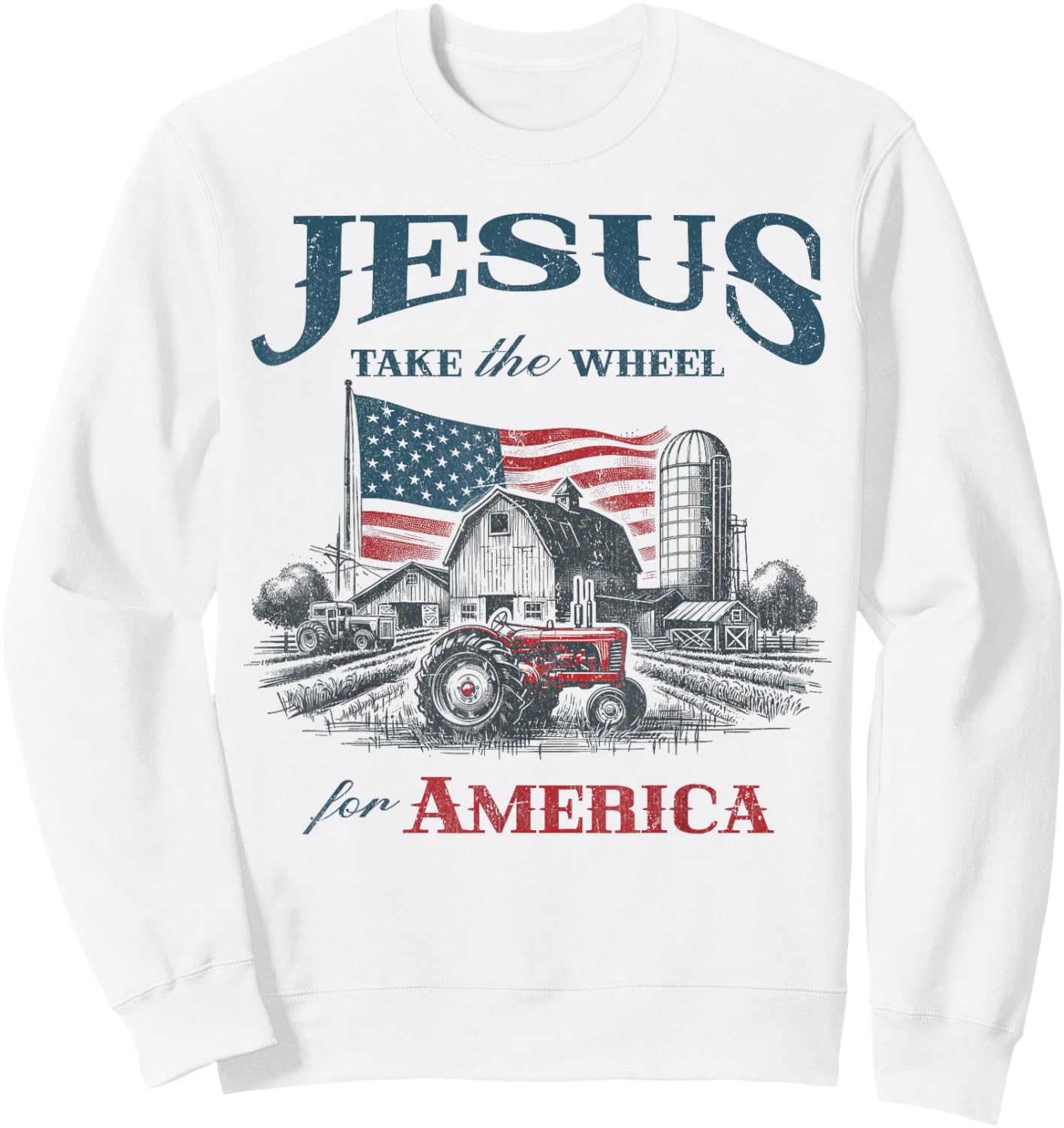 Jesus Take The Wheel American Farmer Patriotic Christian USA Sweatshirt - Sweatshirt | White