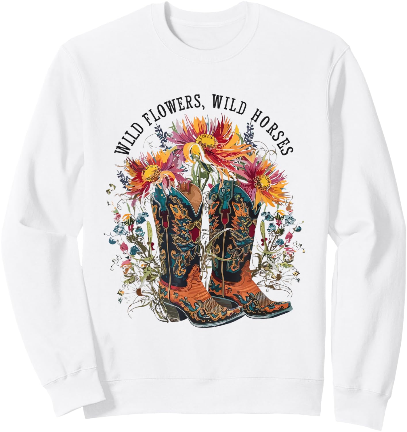 Wild Flowers - Wild Horses Cowgirl Boot Western Flower Sweatshirt - Sweatshirt | White