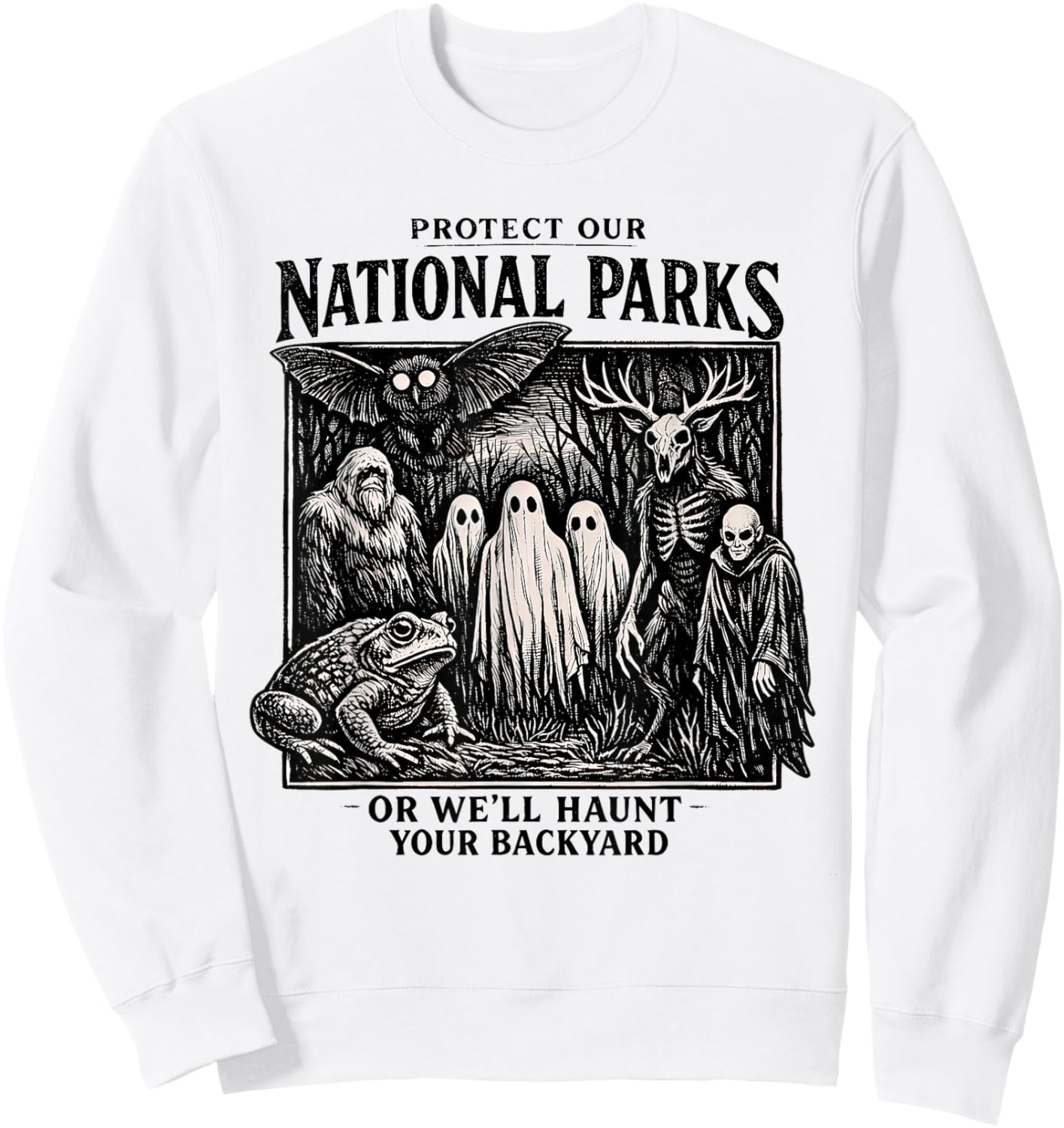 Protect Our Nation Park or We'll Haunt Your Backyard Sweatshirt - Sweatshirt | White