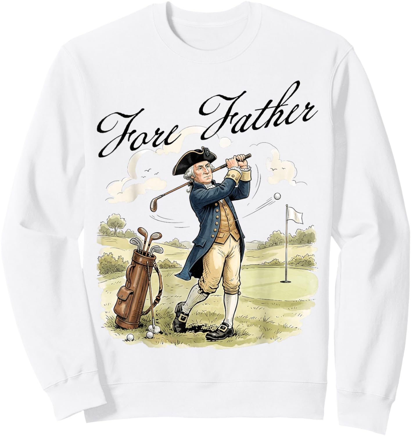 Fore Father George Washington Funny Golf Pun Father's Day Sweatshirt - Sweatshirt | White