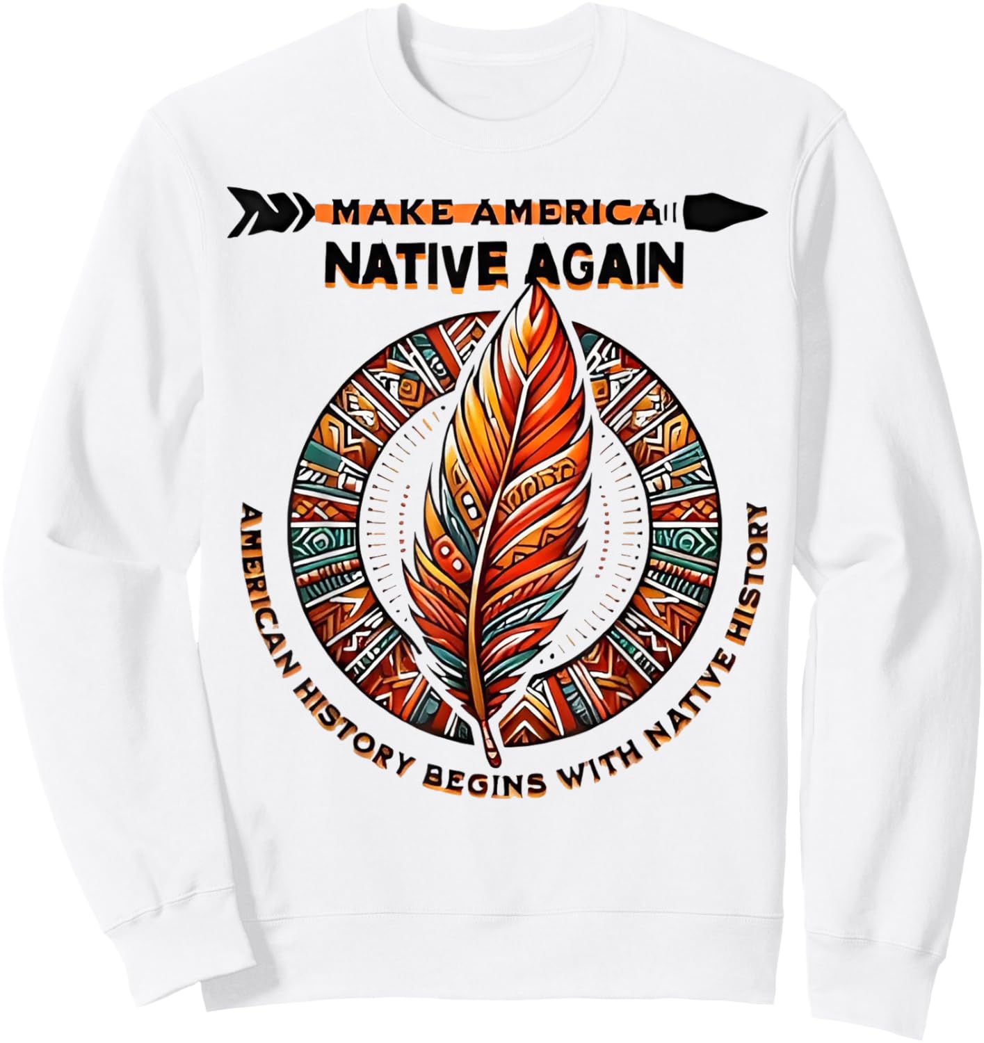 Make America Native Again Sweatshirt - Sweatshirt | White