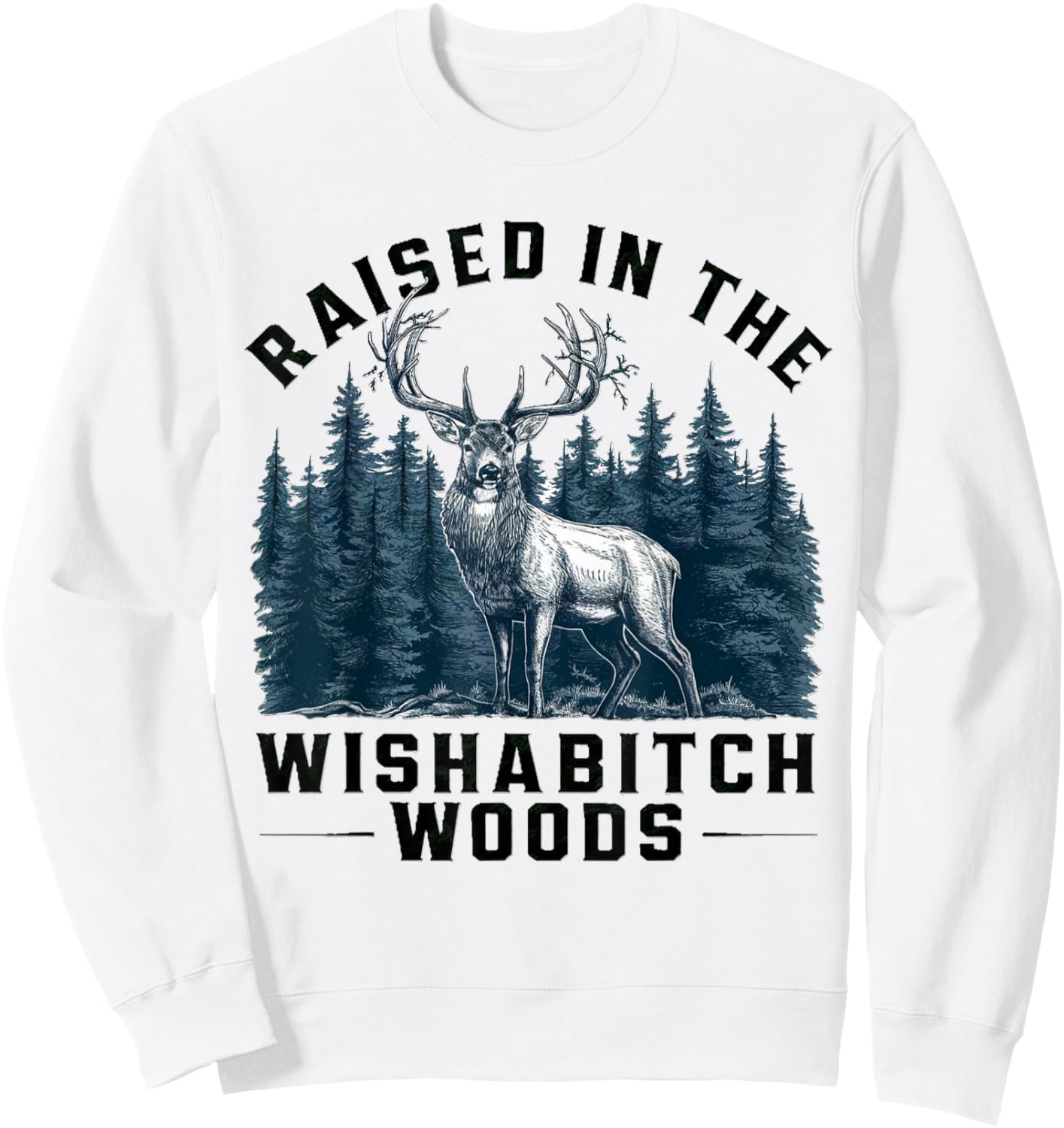Funny camping raised in the wishabitch woods for camp lover Sweatshirt - Sweatshirt | White