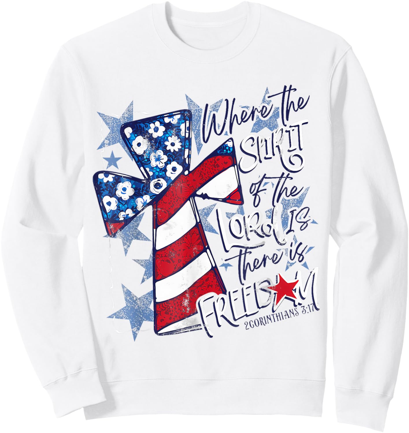 Where The Spirit Of The Lord Is There Is Freedom 4th Of July Sweatshirt - Sweatshirt | White