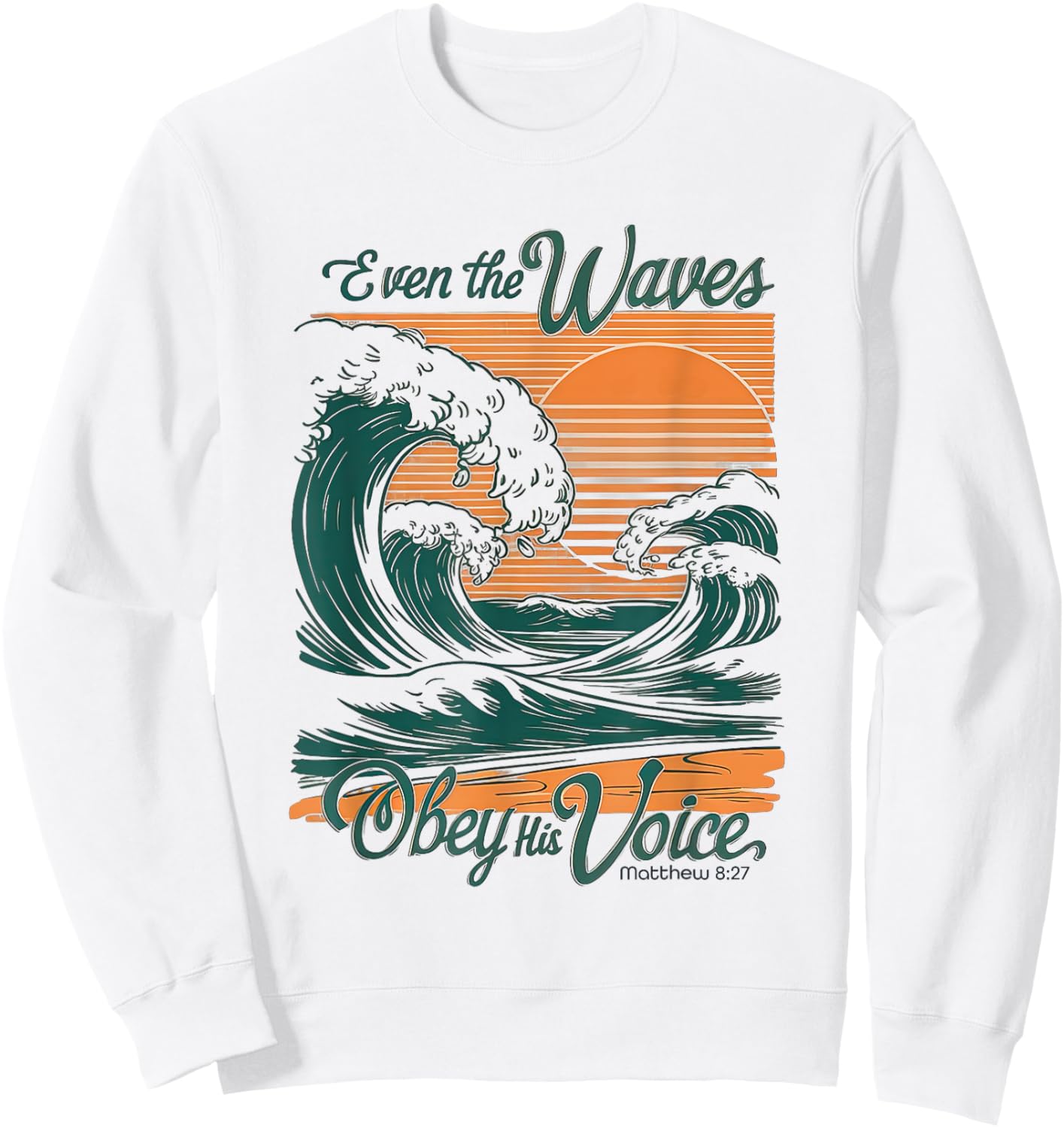 Even the Waves Obey His Voice Christian Bible Verse Surfing Sweatshirt - Sweatshirt | White