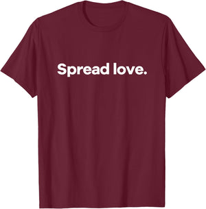 Spread Love. T-Shirt - T-Shirt | Maroon