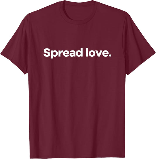Spread Love. T-Shirt - T-Shirt | Maroon