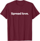 Spread Love. T-Shirt - T-Shirt | Maroon
