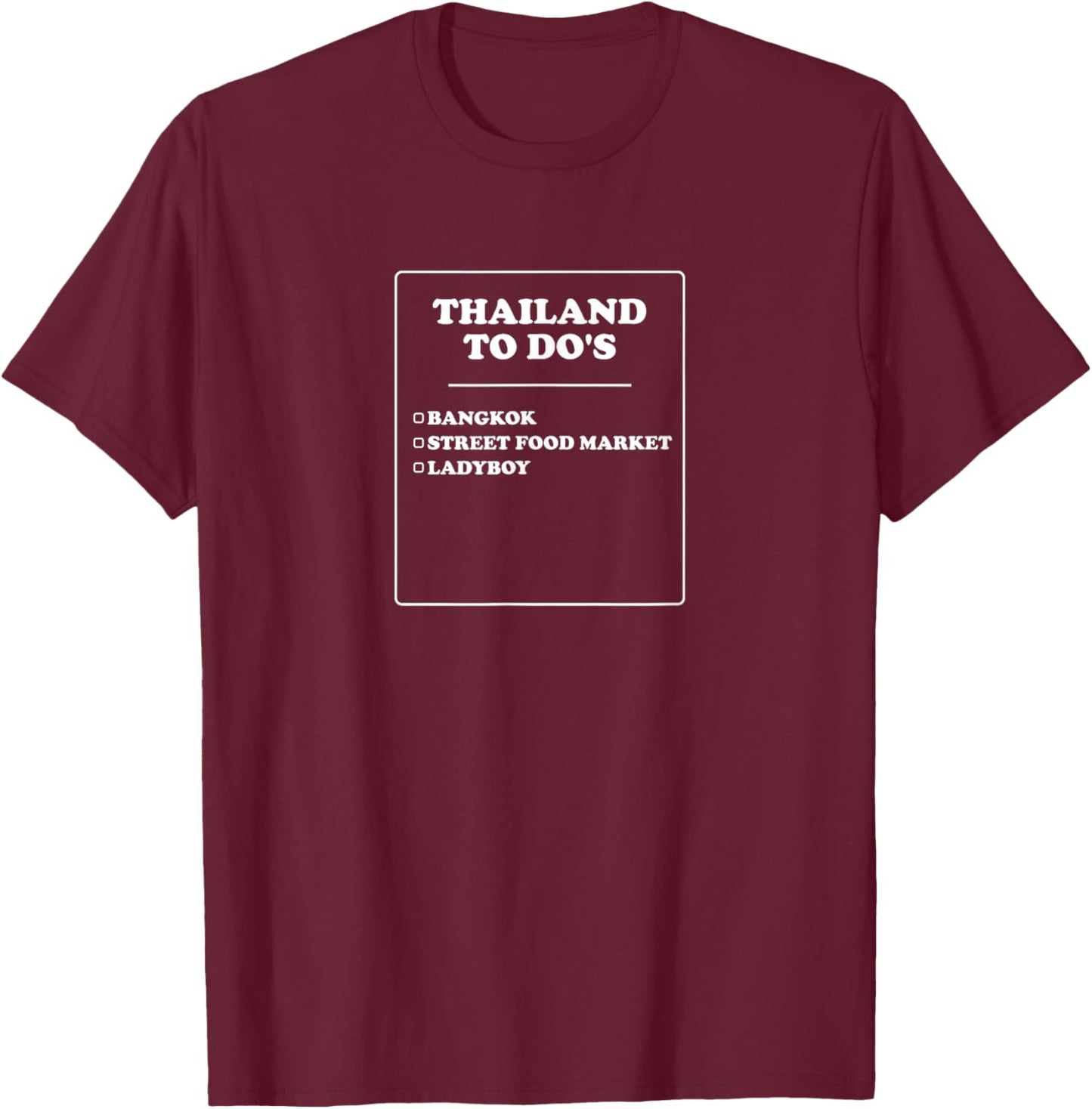 Thailand To Do's | Funny Outfit T-Shirt - T-Shirt | Maroon