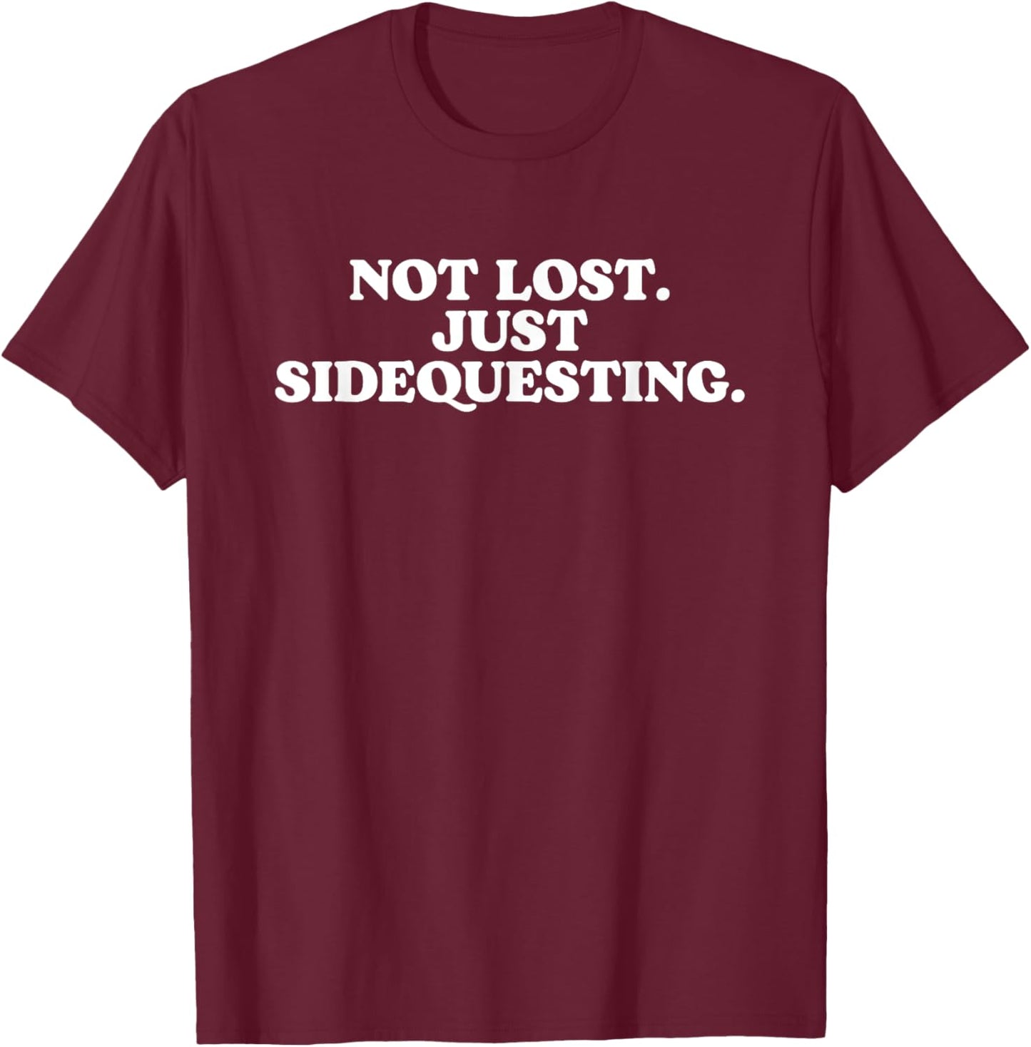 Not Lost Just Sidequesting - Funny Rave EDM T-Shirt - T-Shirt | Maroon