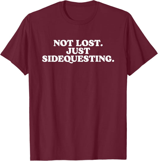 Not Lost Just Sidequesting - Funny Rave EDM T-Shirt - T-Shirt | Maroon